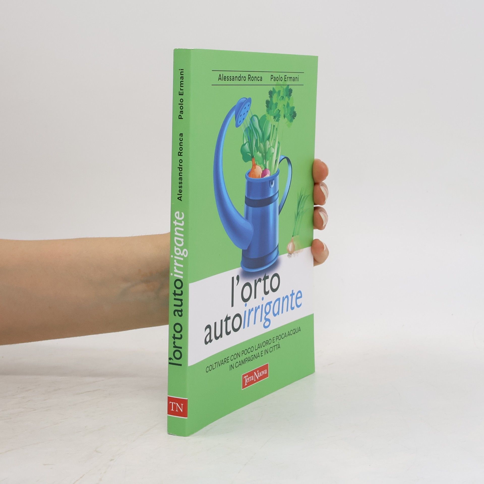 Paolo Ermani L'orto autoirrigante. Coltivare con poco lavoro e poca acqua, in campagna e in città