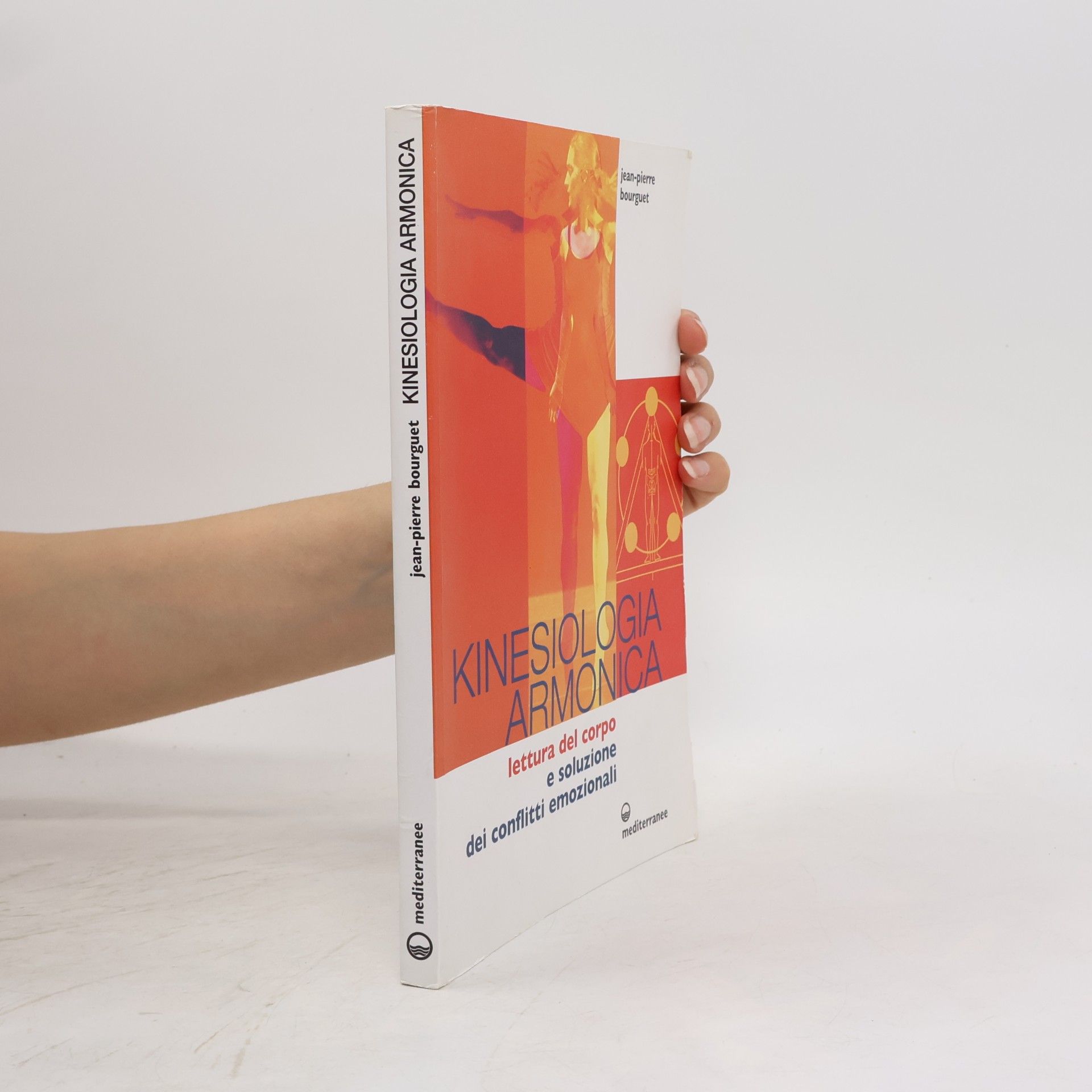 Jean-Pierre Bourguet Kinesiologia armonica. Lettura del corpo e soluzione dei conflitti emozionali
