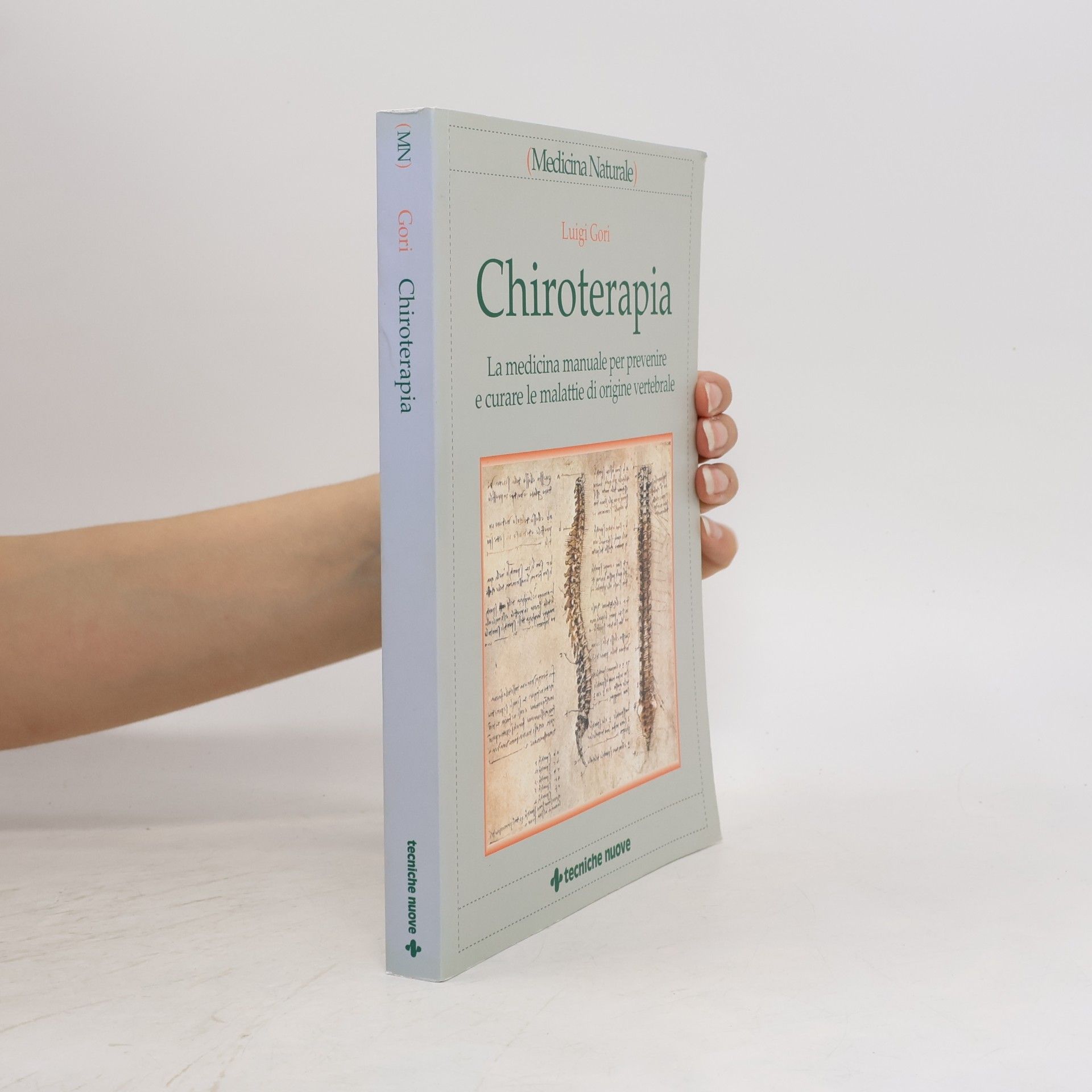 Luigi Gori Chiroterapia. La medicina manuale per prevenire e curare le malattie di origine vertebrale