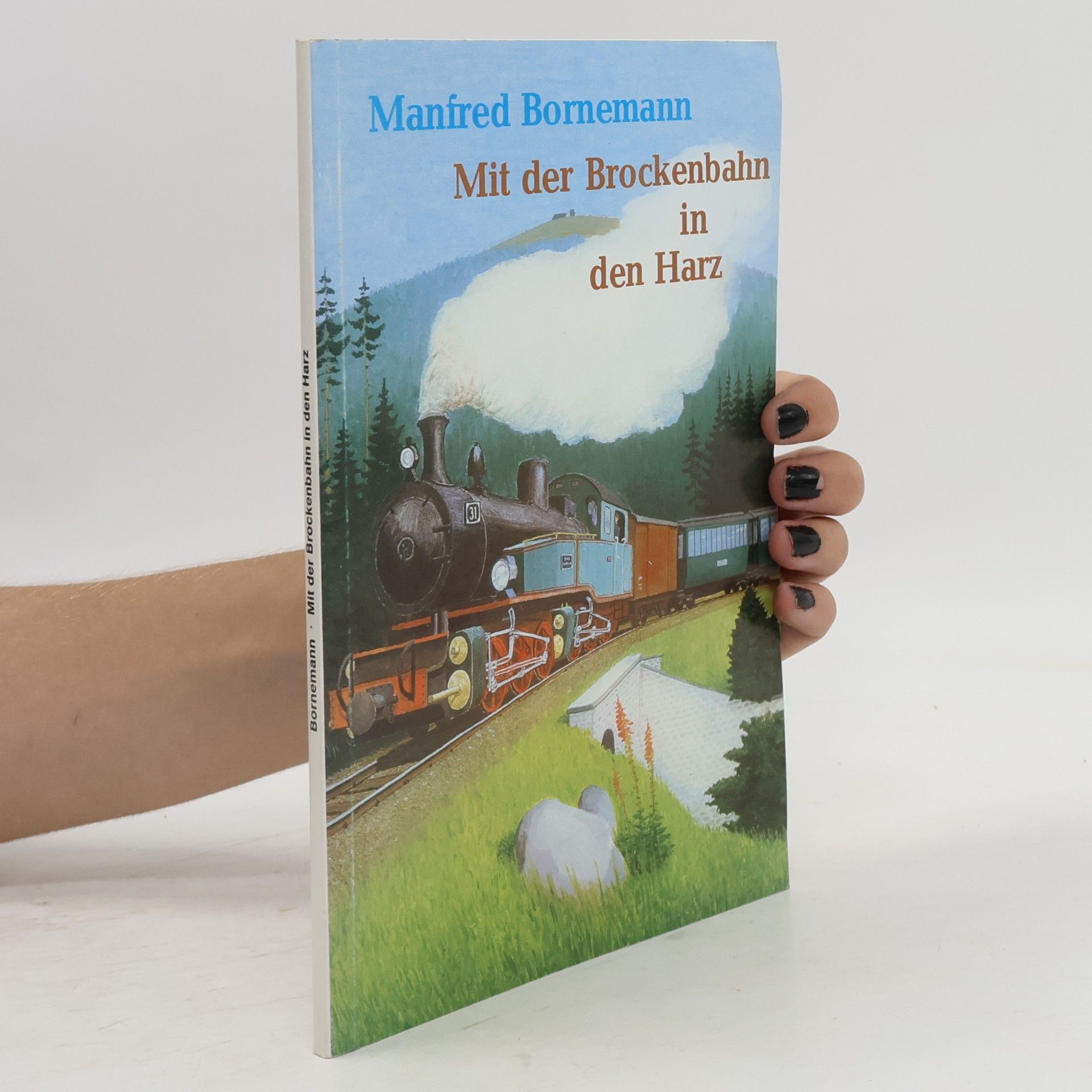 Manfred Bornemann Mit der Brockenbahn in den Harz