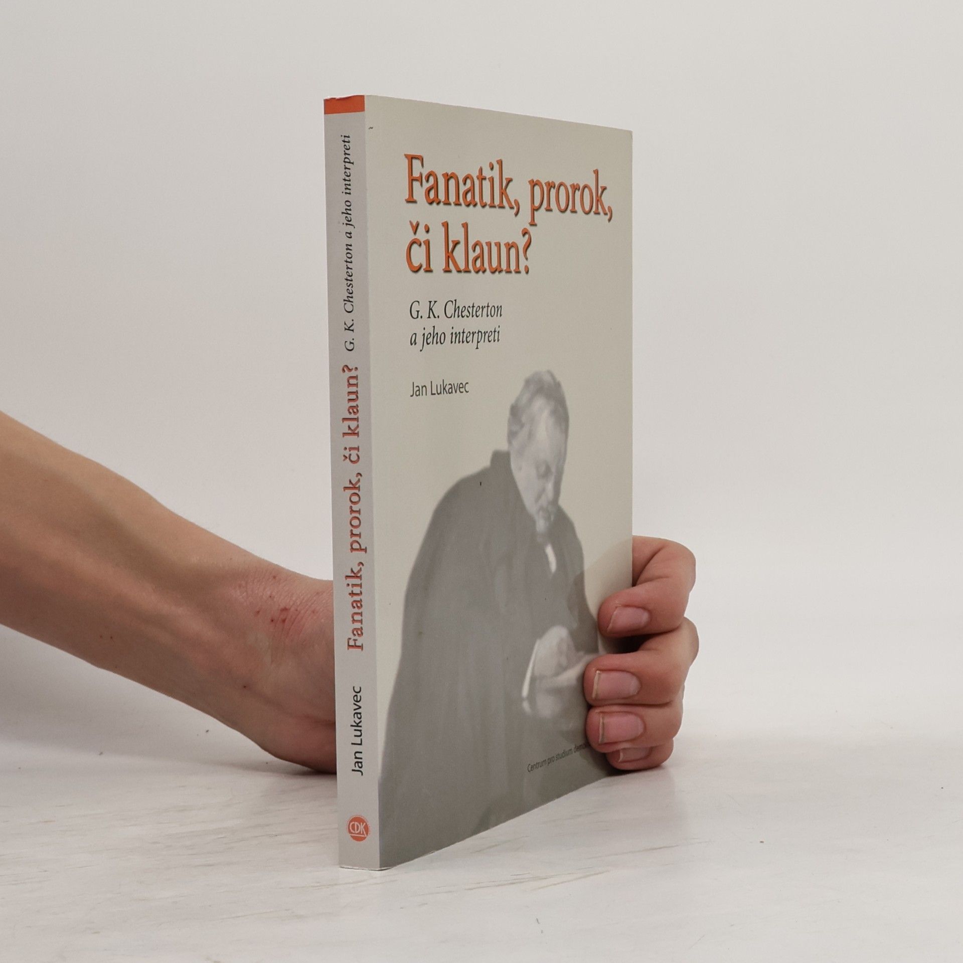 Jan Lukavec Fanatik, prorok, či klaun? G.K. Chesterton a jeho interpreti