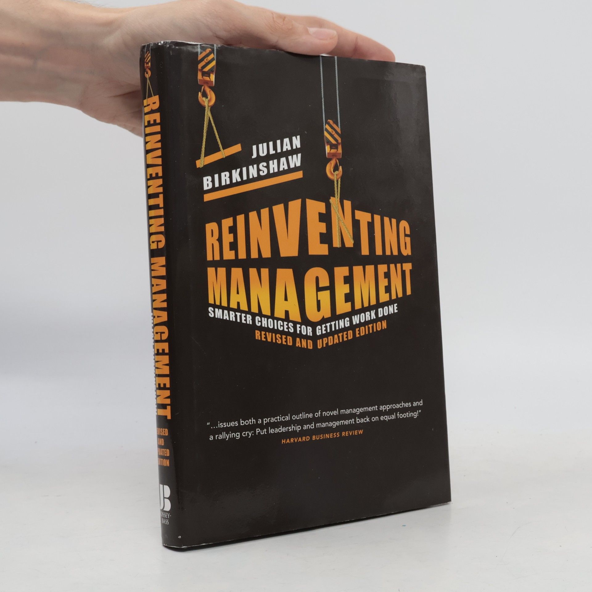 Julian M. Birkinshaw Reinventing management : smarter choices for getting work done
