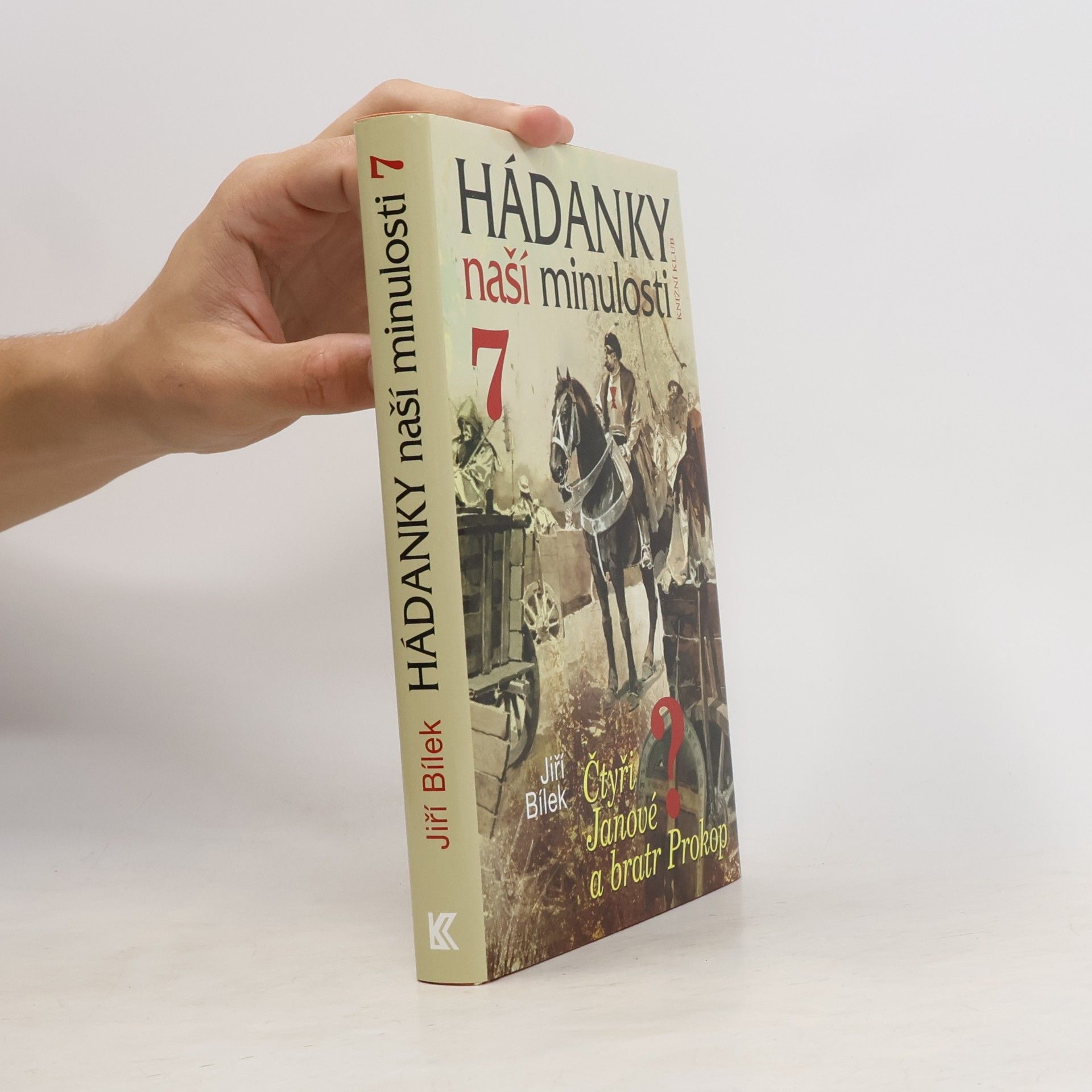 Jiří Bílek Hádanky naší minulosti 7. Čtyři Janové a bratr Prokop