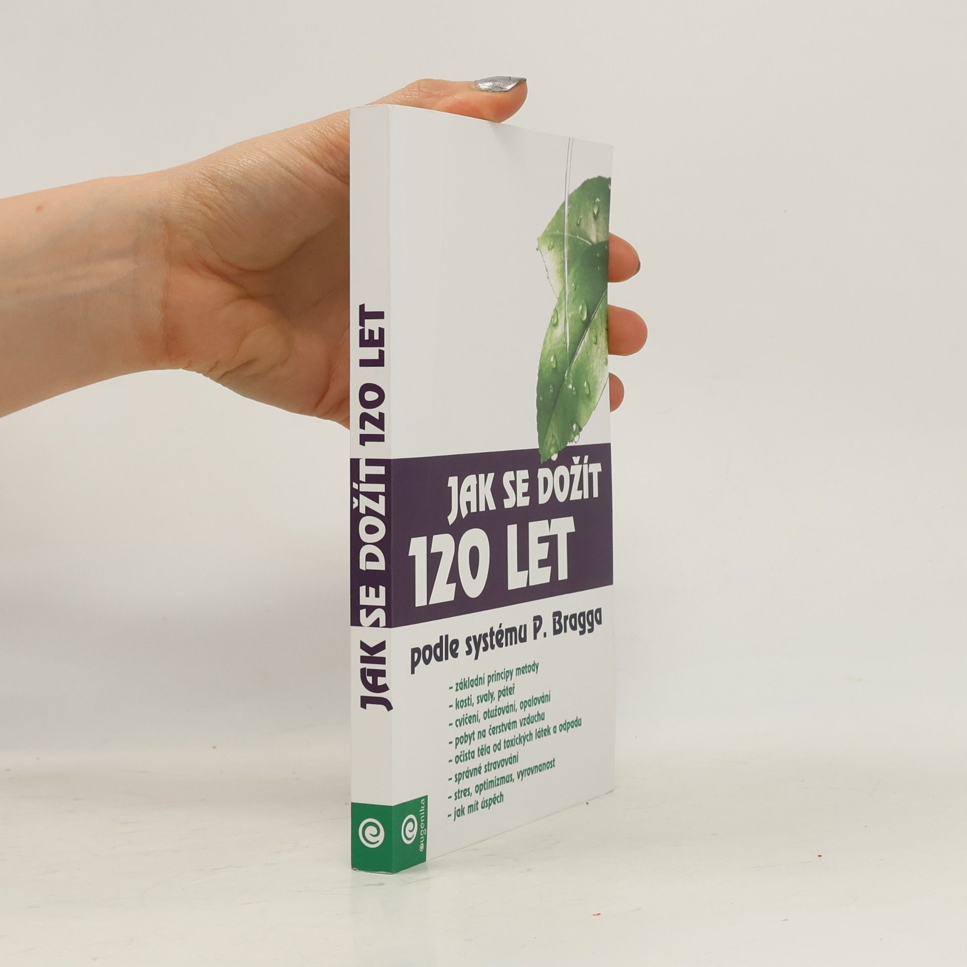 Autorenkollektiv Jak se dožít 120 let podle systému Paula Bragga Jak se dožít 120 let
