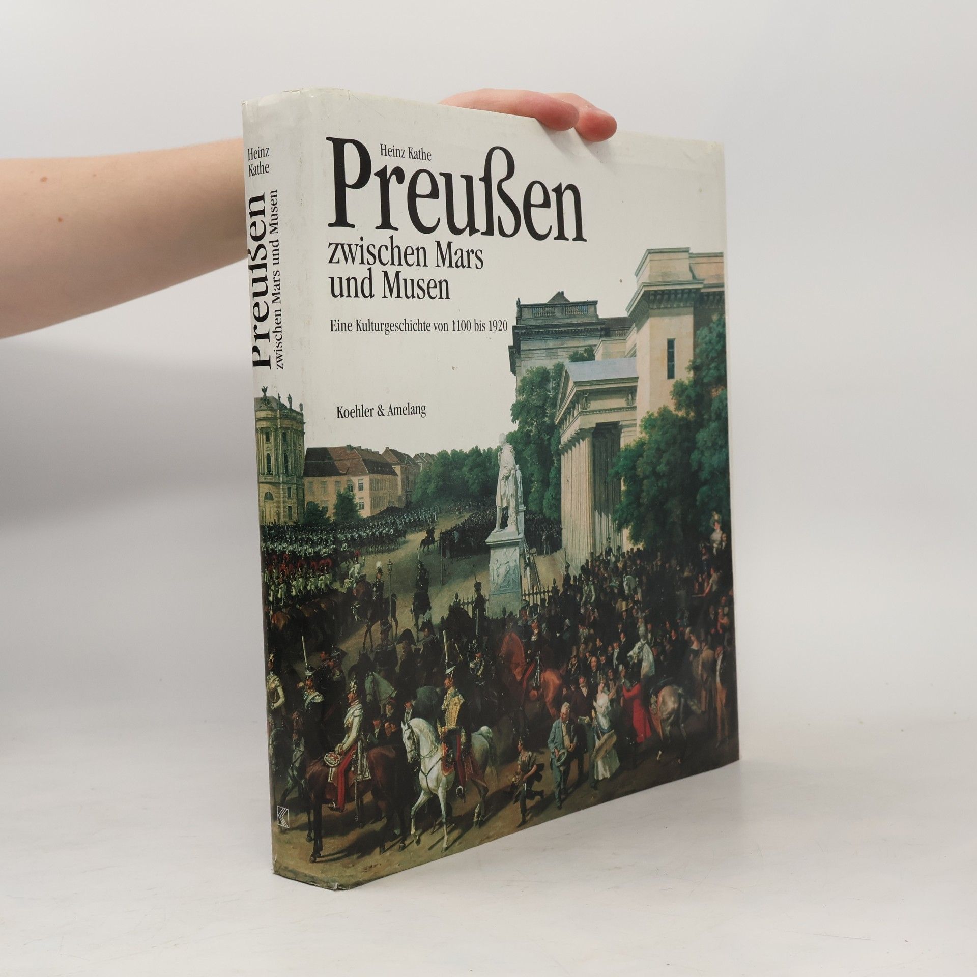 Heinz Kathe Preussen zwischen Mars und Musen