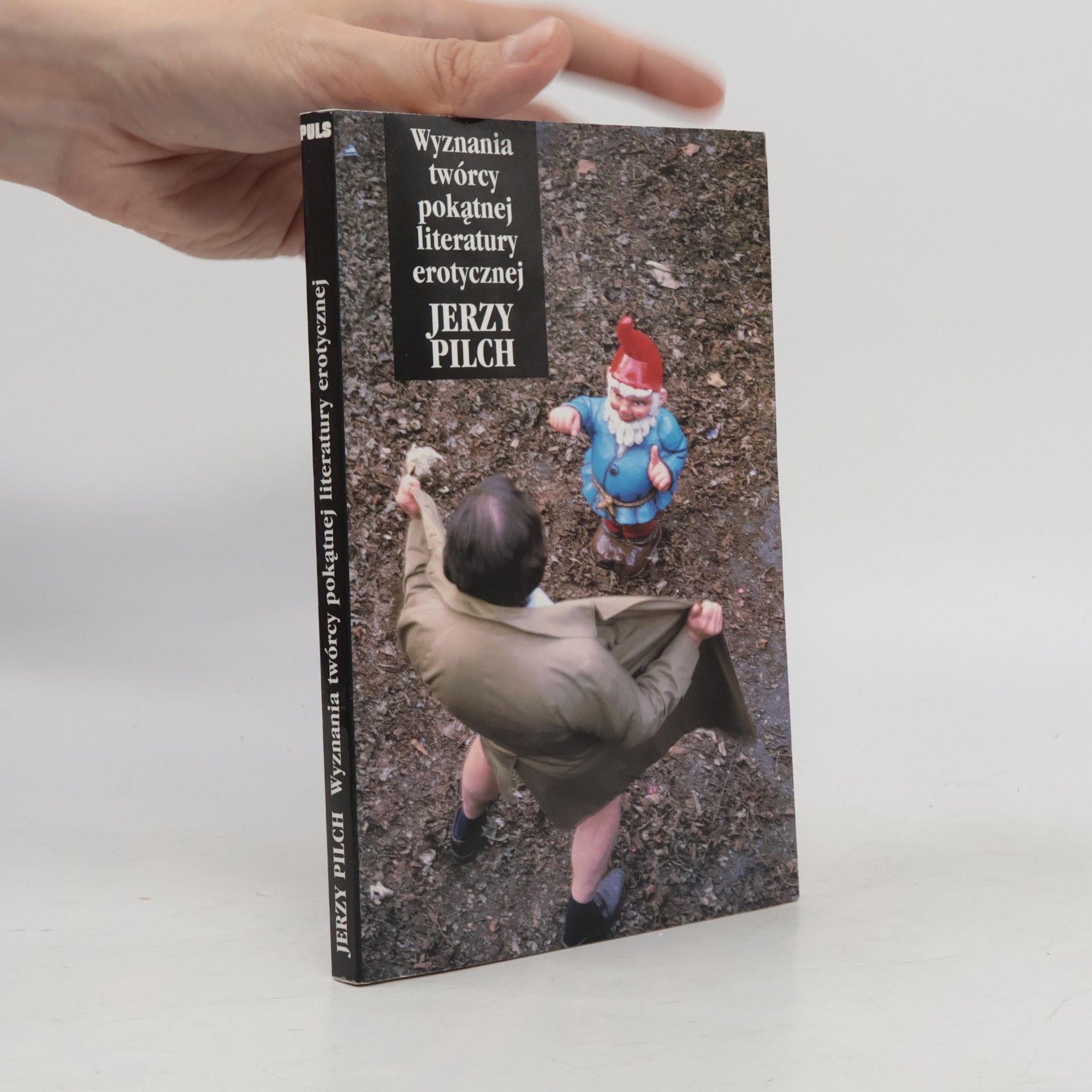 Jerzy Pilch Wyznania twórcy pokątnej literatury erotycznej