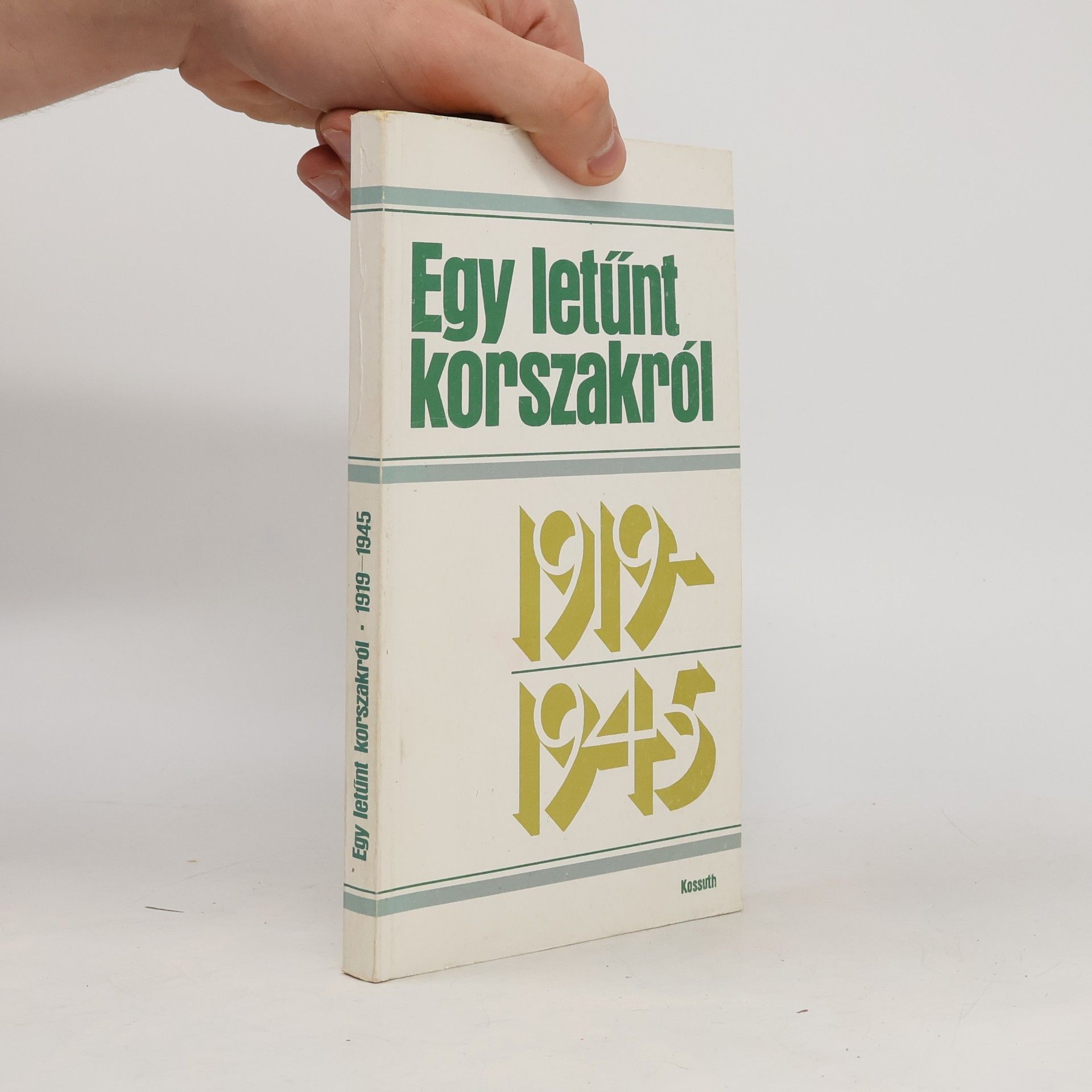 Autorenkollektiv Egy Letűnt korszakról, 1919-1945