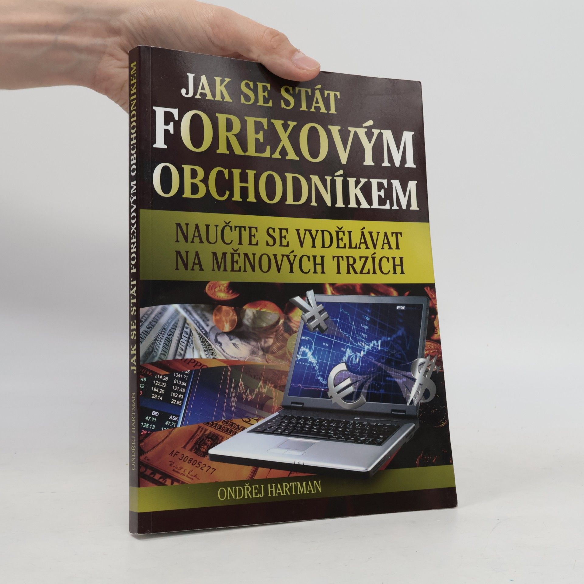 Ondřej Hartman Jak se stát forexovým obchodníkem. Naučte se vydělávat na měnových trzích