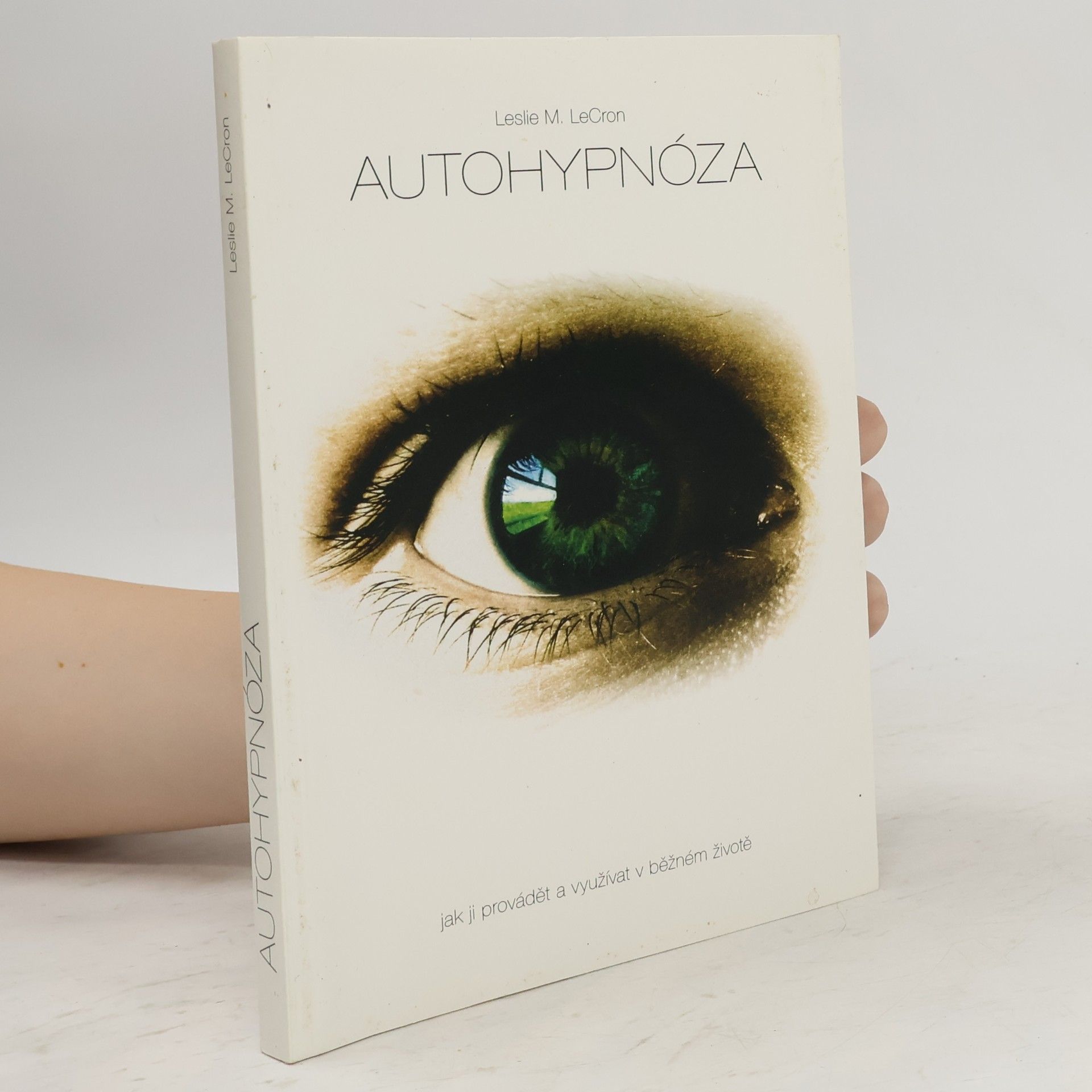 Leslie M. LeCron Autohypnóza. Jak ji provádět a využívat v běžném životě