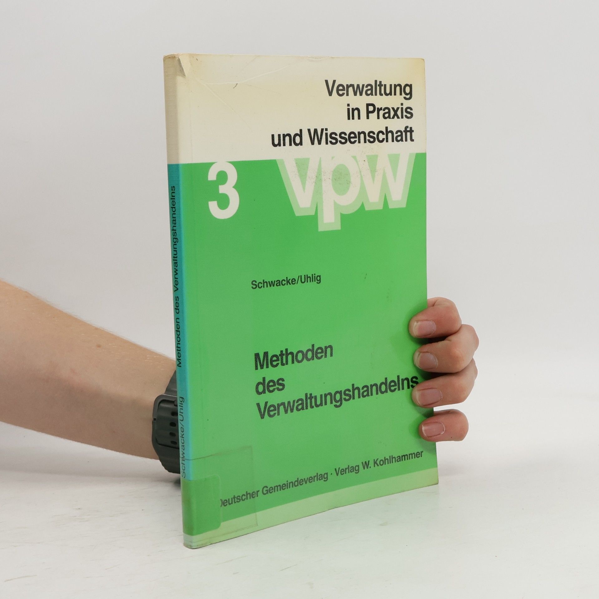 Verwaltung in Praxis und Wissenschaft - 3: Methoden des Verwaltungshandelns