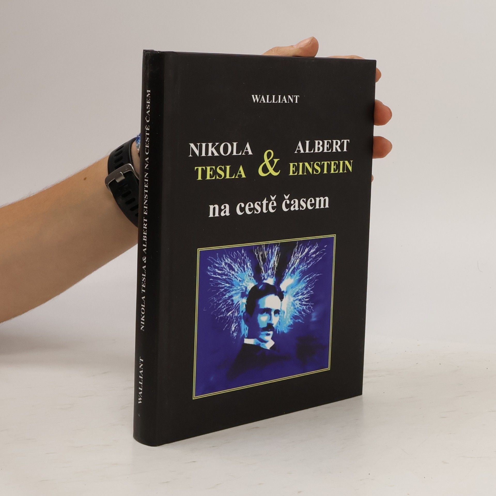 Tomáš Walliant Nikola Tesla & Albert Einstein na cestě časem