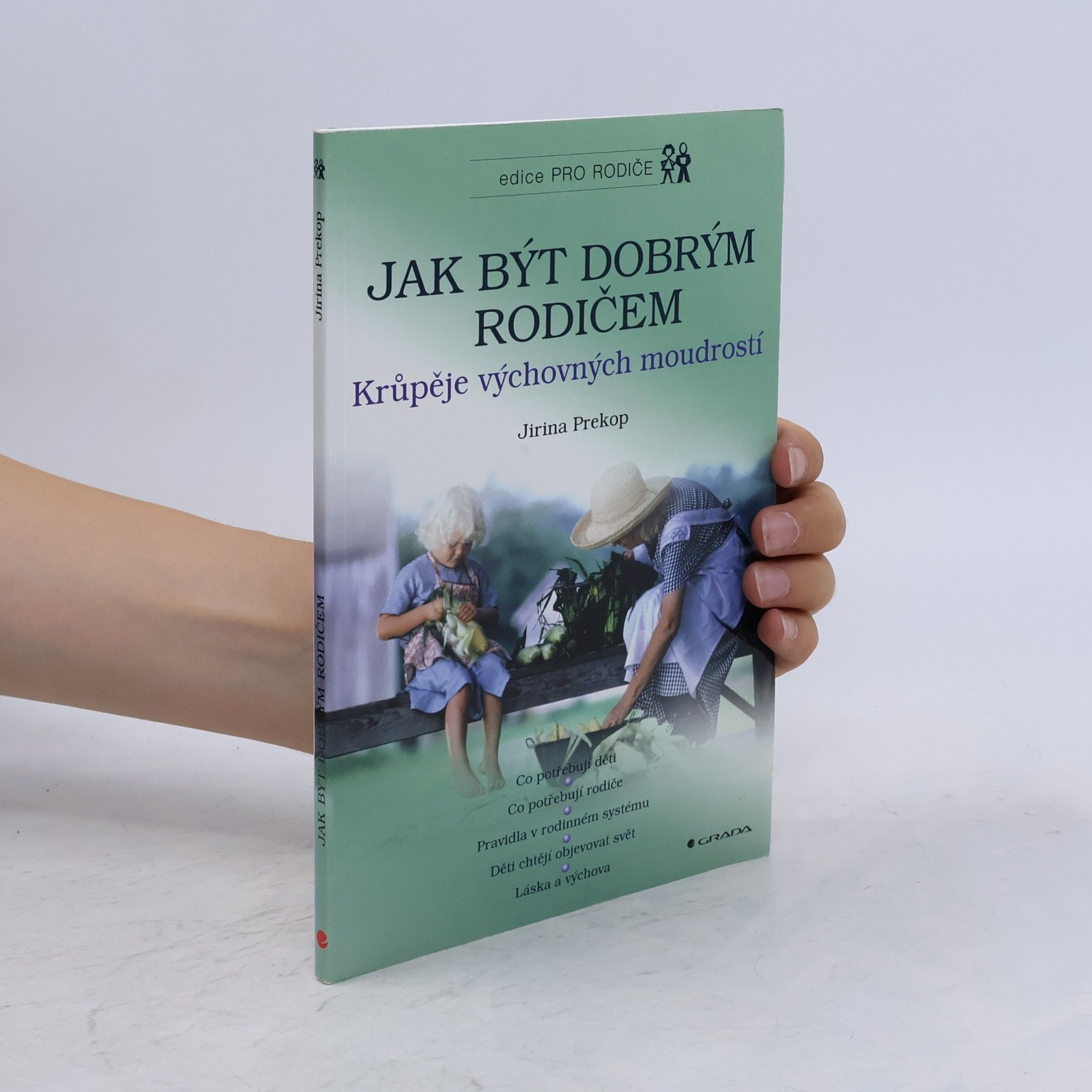 Jirina Prekop Jak být dobrým rodičem. Krůpěje výchovných moudrostí.