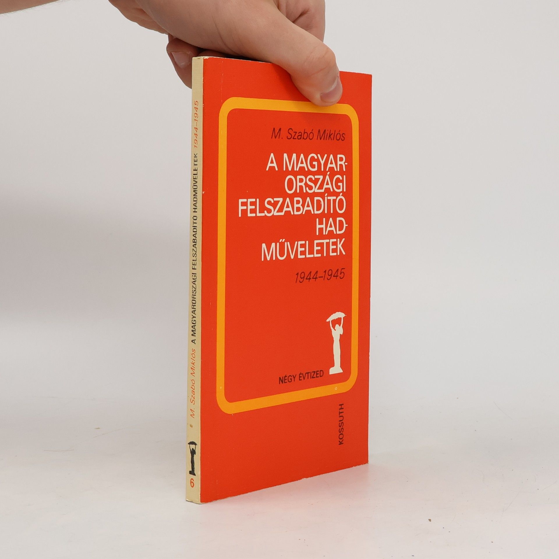Miklós M. Szabó Négy évtized - 6: A Magyarországi felszabadító hadműveletek, 1944-1945