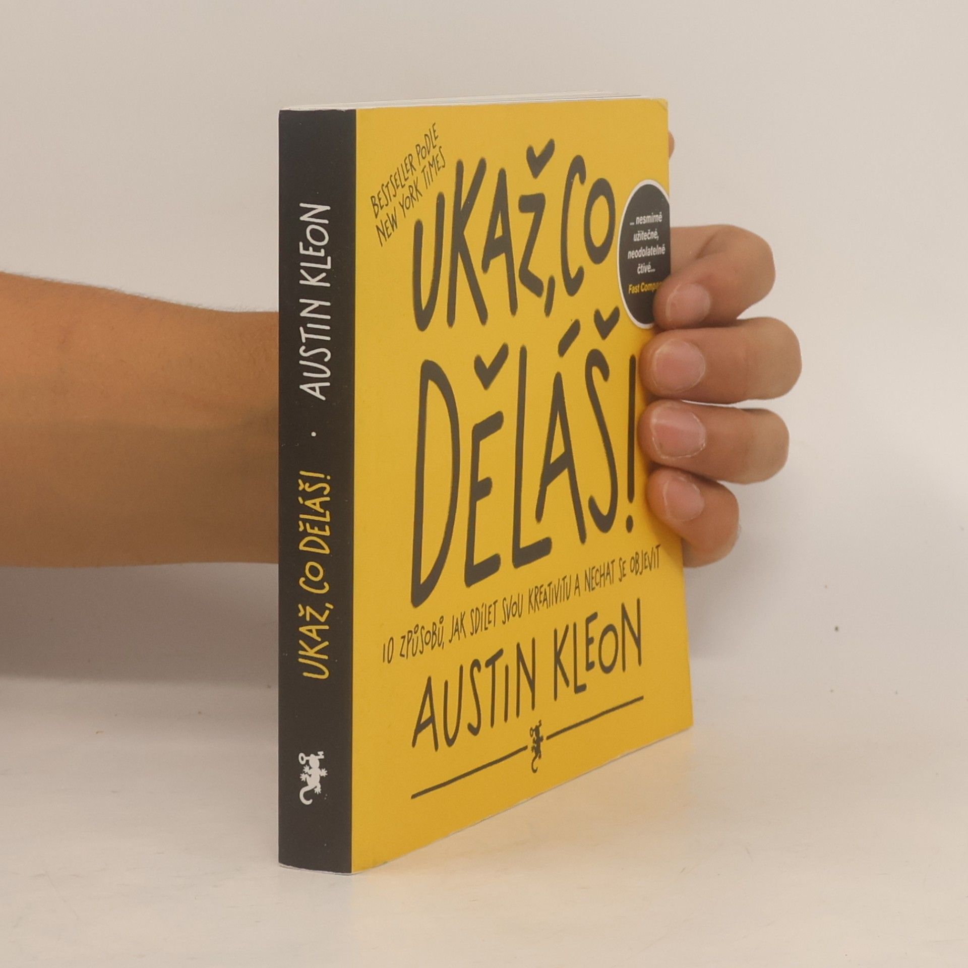 Austin Kleon Ukaž, co děláš! 10 způsobů, jak sdílet svou kreativitu a nechat se objevit