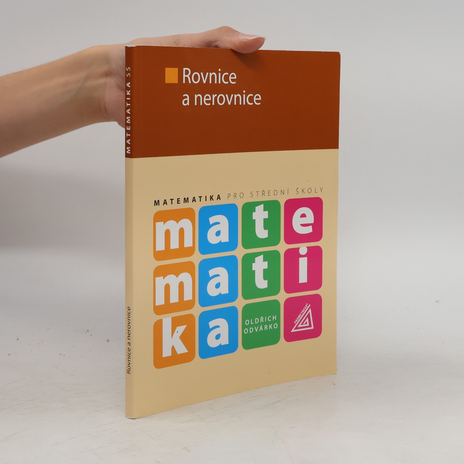 Oldřich Odvárko Matematika pro SŠ - Rovnice a nerovnice