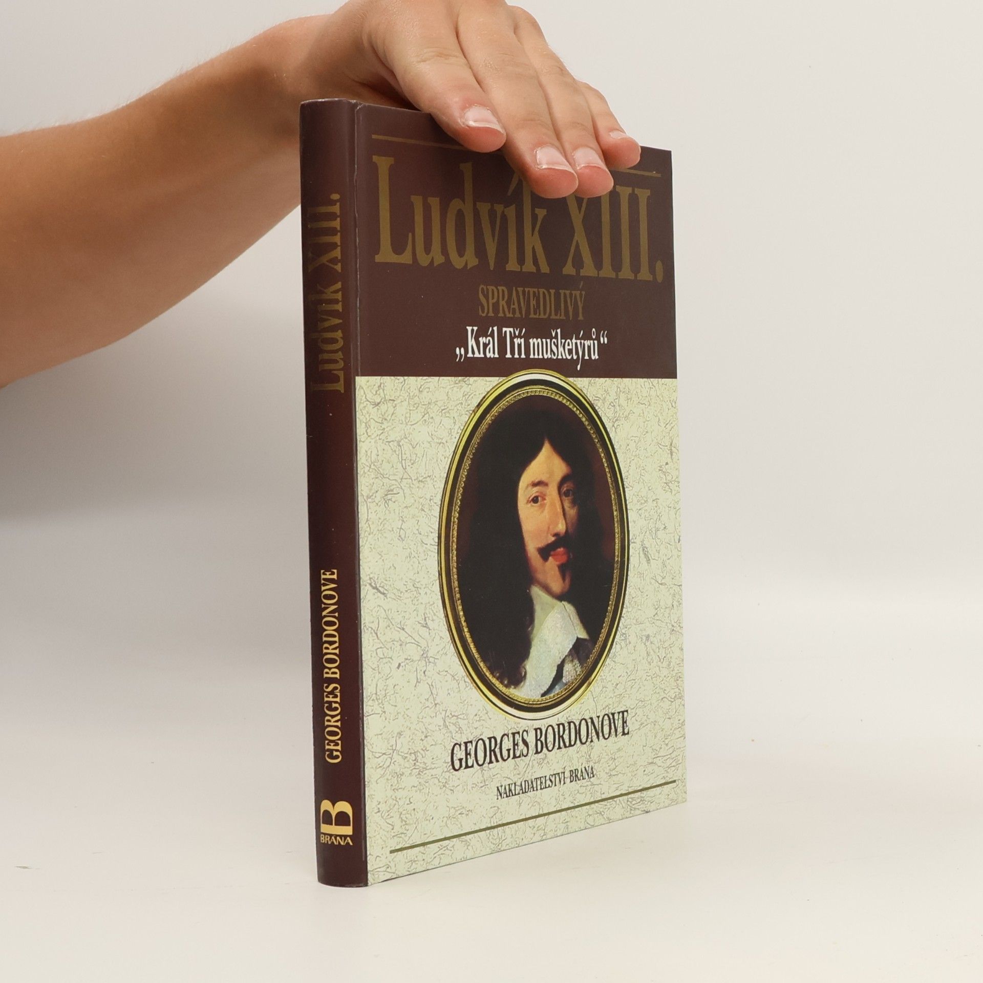 Georges Bordonove Ludvík XIII. : spravedlivý "Král Tří mušketýrů"
