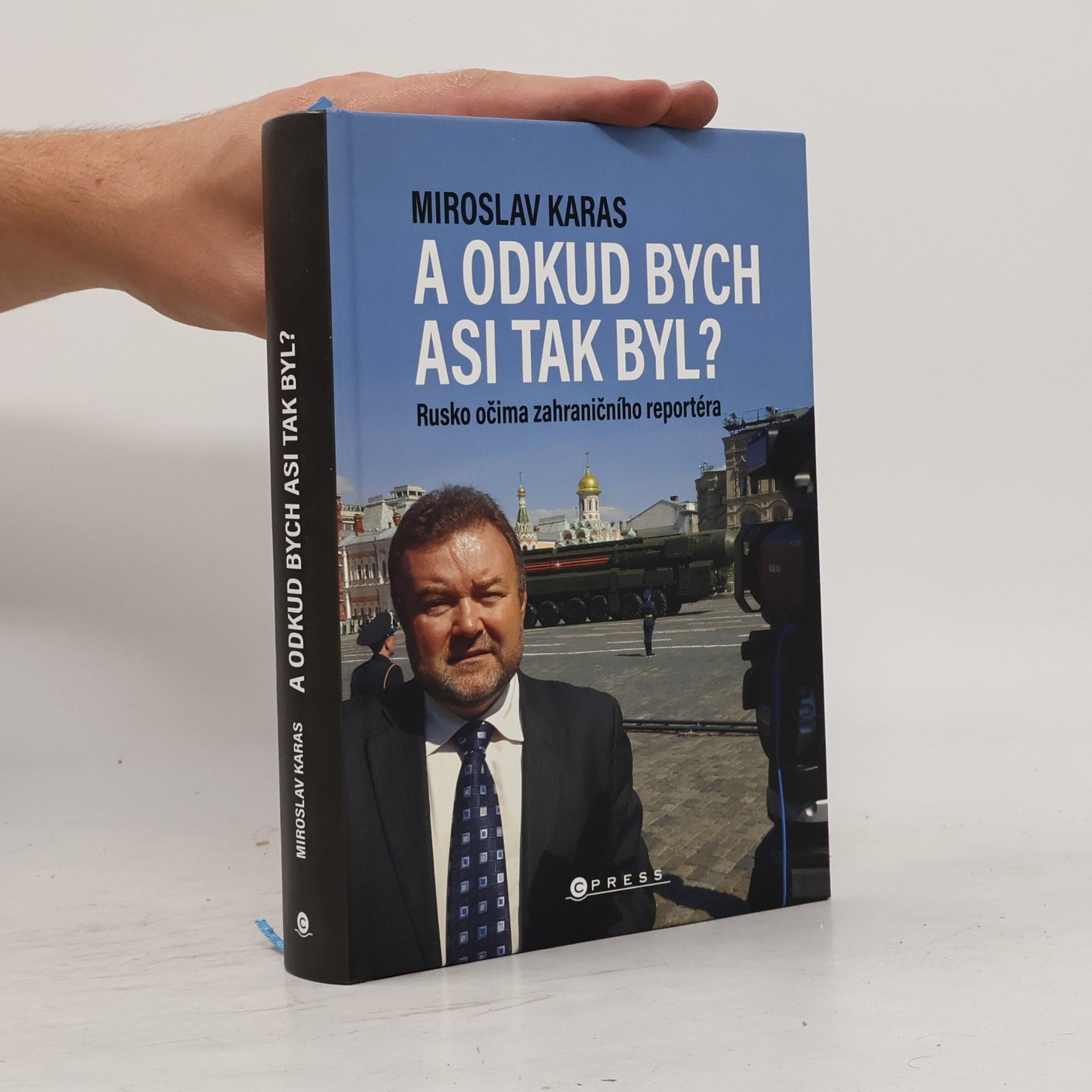 Miroslav Karas A odkud bych asi tak byl? Rusko očima zahraničního reportéra