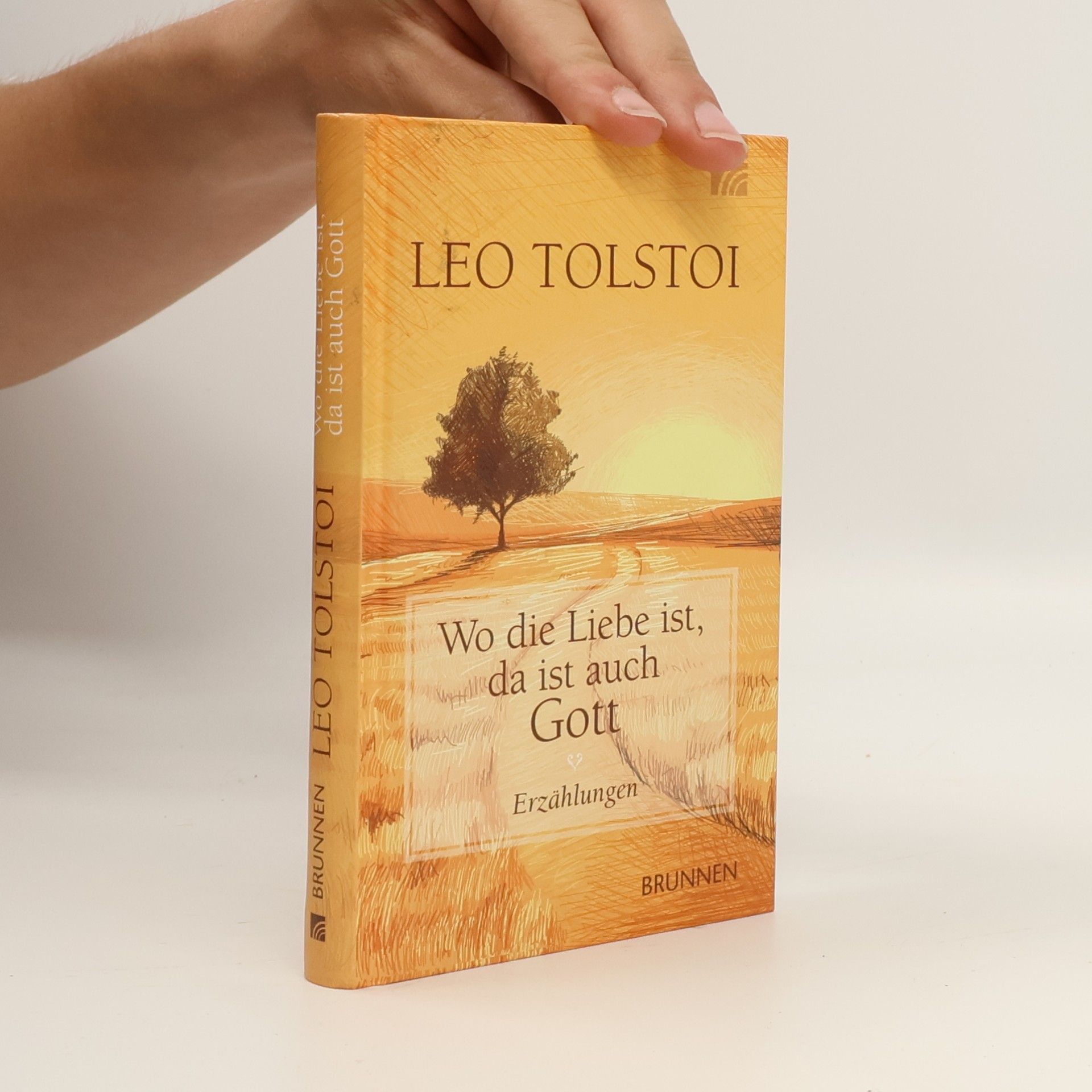 Lew Nikolajewitsch Tolstoi Wo die Liebe ist, da ist auch Gott