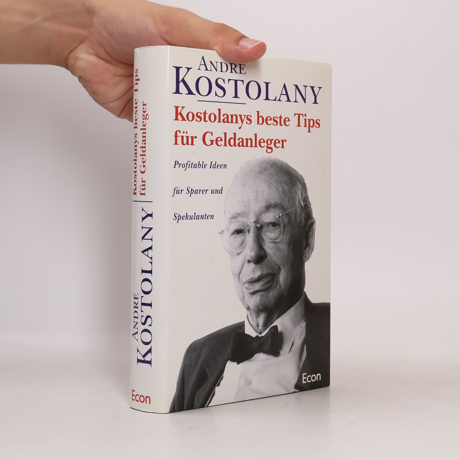 André Kostolany Kostolanys beste Tips für Geldanleger