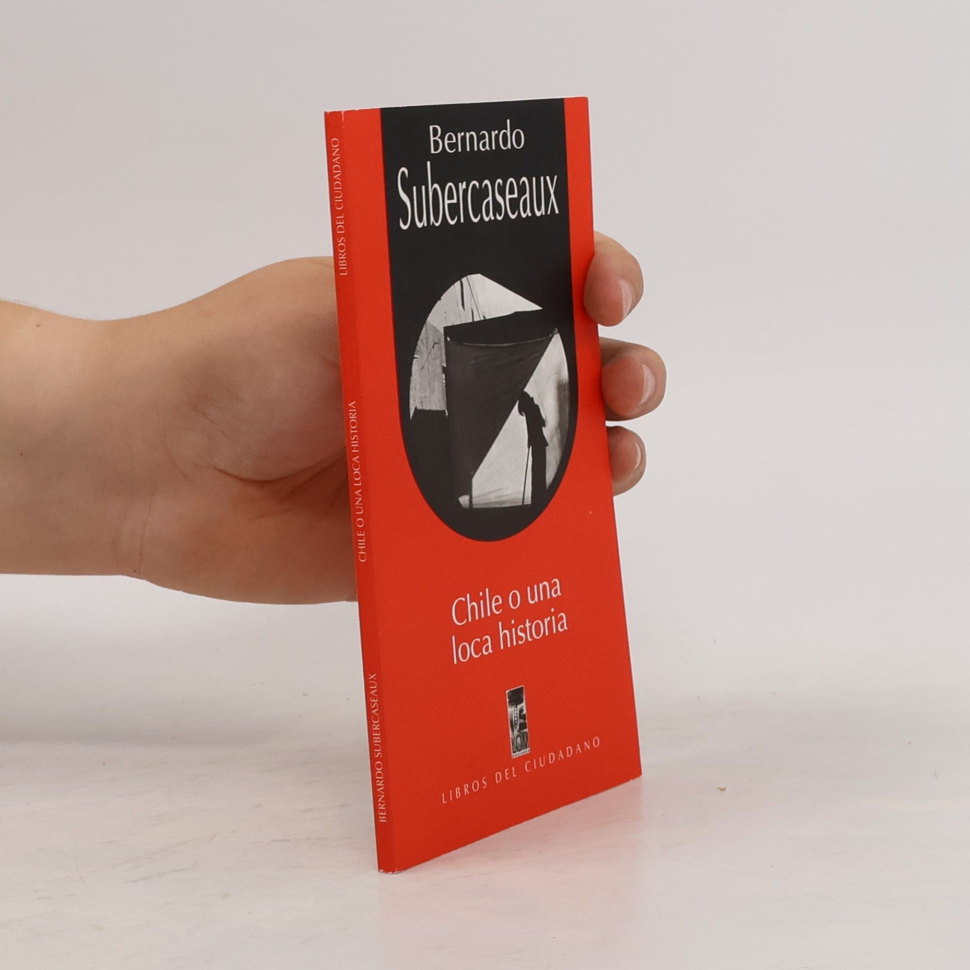 Bernardo Subercaseaux Libros del Ciudadano: Chile, o, una loca historia