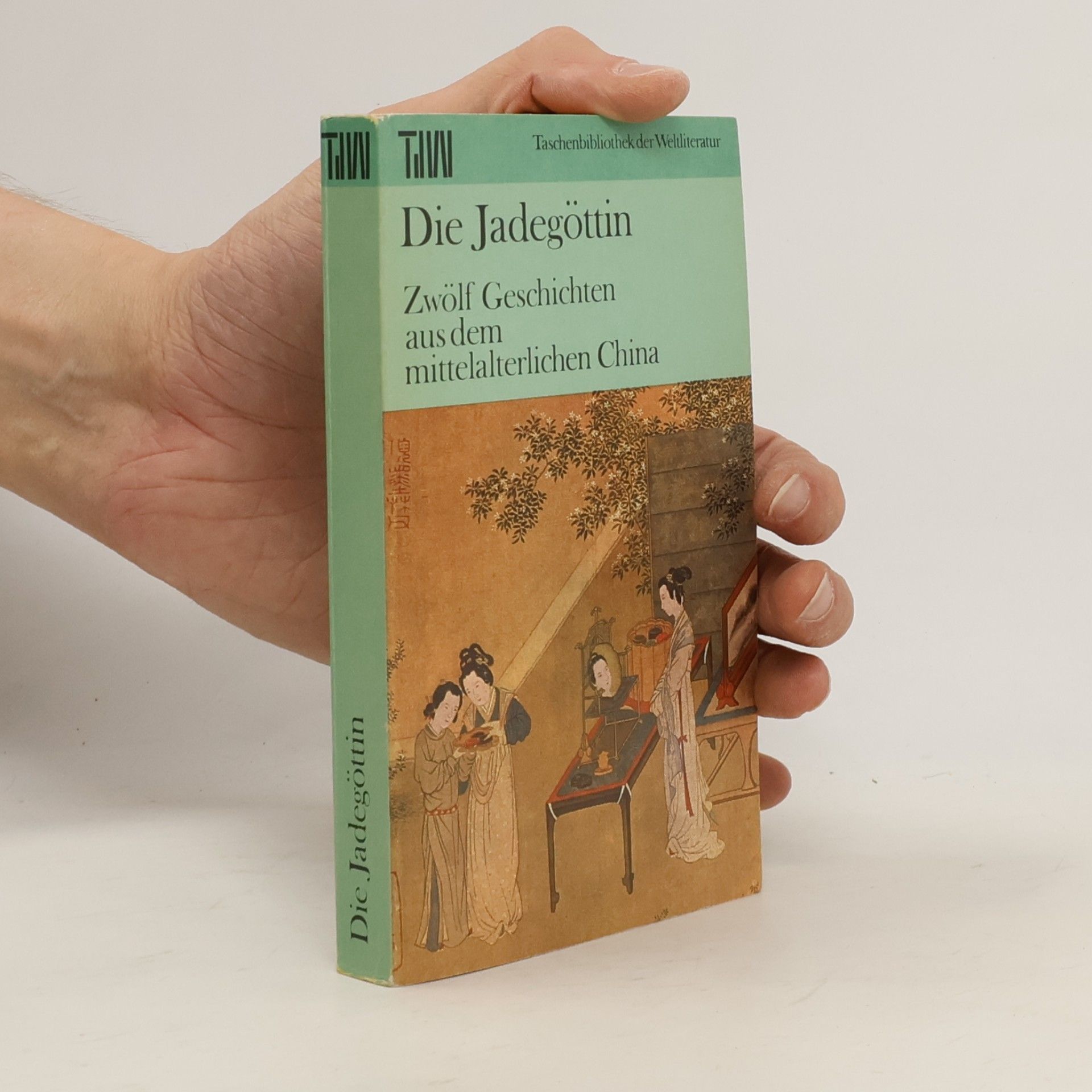 Autorenkollektiv Die Jadegöttin : zwölf Geschichten aus dem mittelalterlichen China