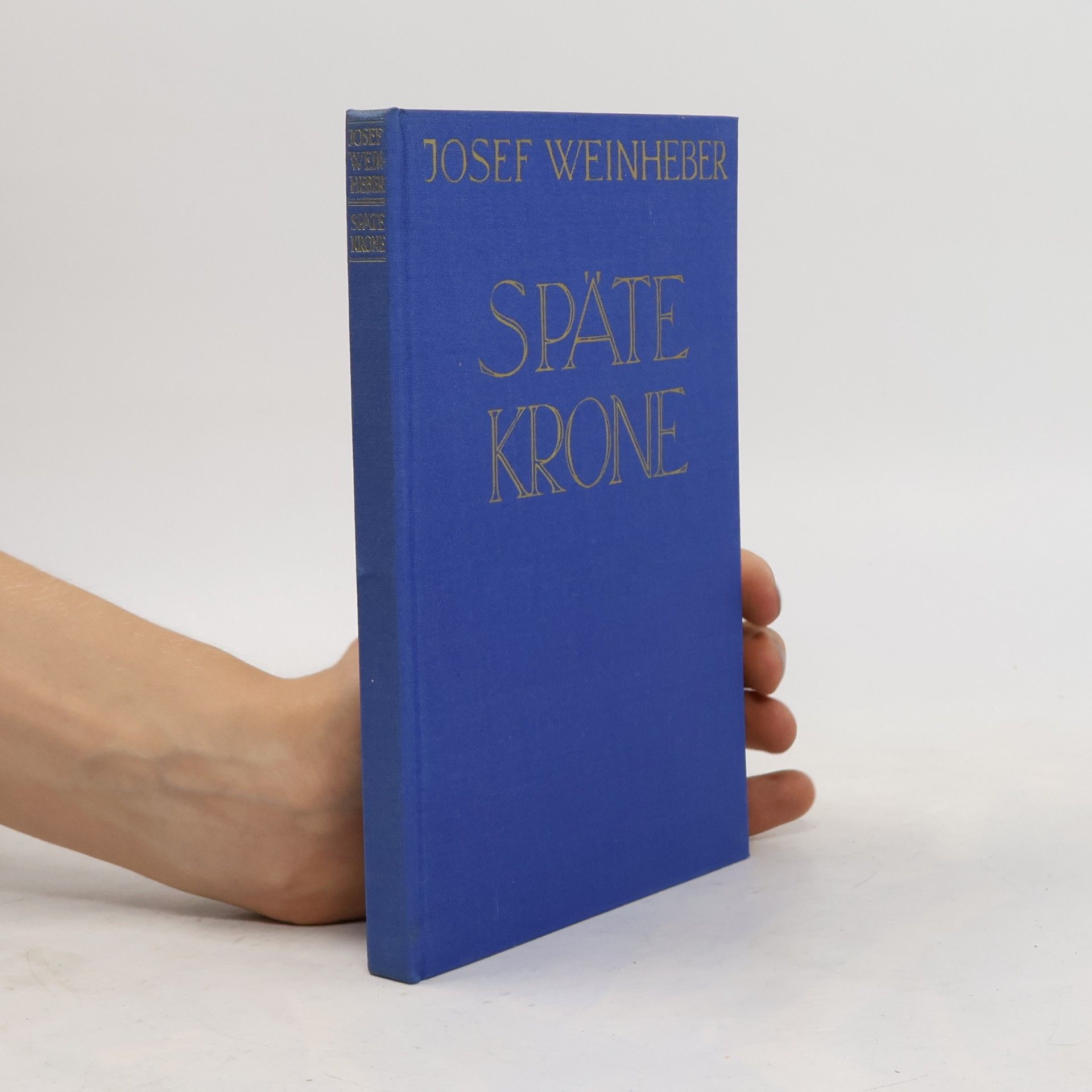 Jose Weinheber Späte Krone : Gedichte