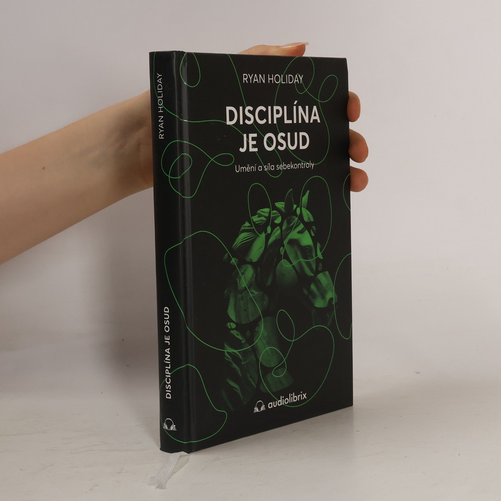 Ryan Holiday Disciplína je osud : umění a síla sebekontroly