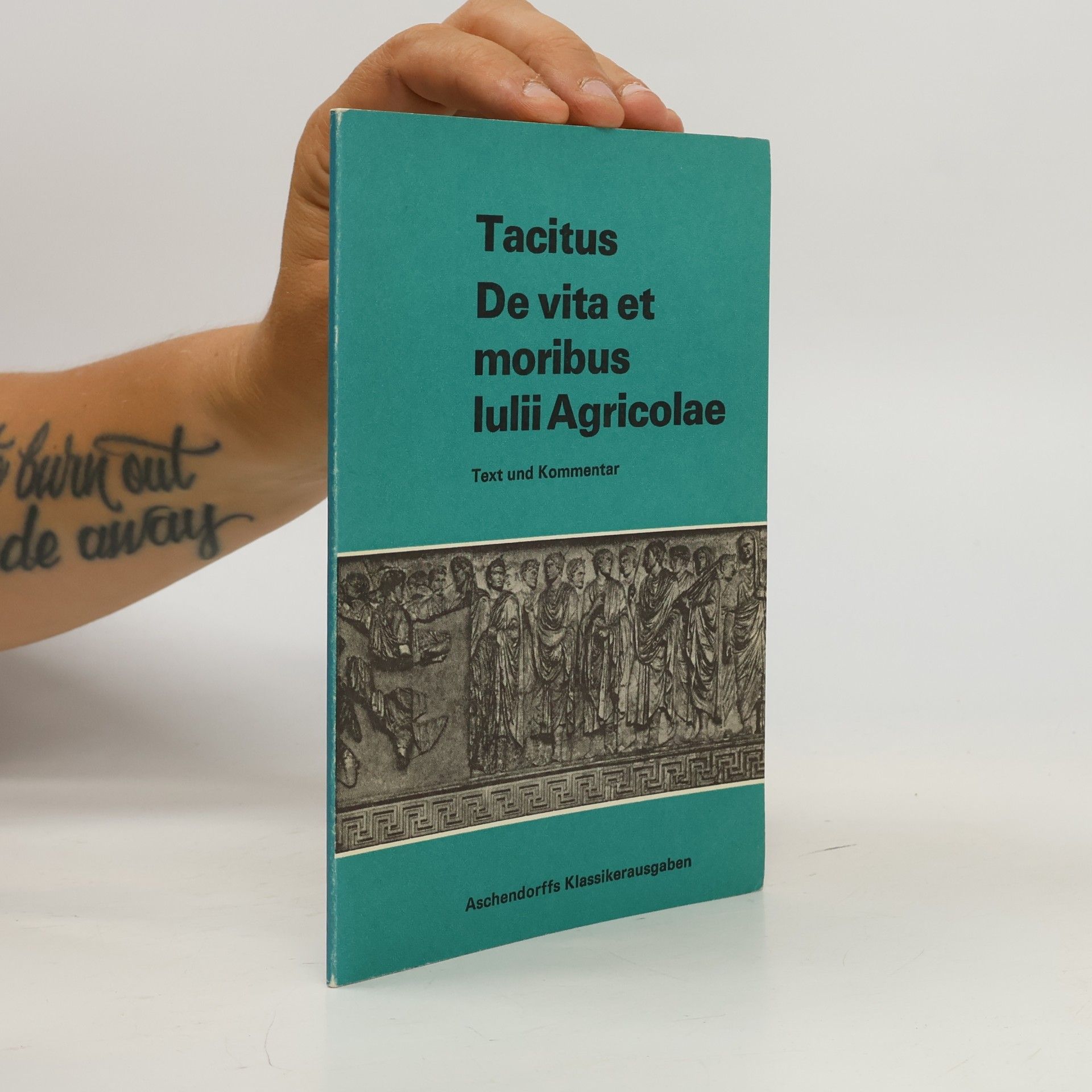 Cornelius Tacitus Aschendorffs Sammlung lateinischer und griechischer Klassiker: De vita et moribus Iulii Agricolae: Vollständige Ausgabe. Text und Kommentar
