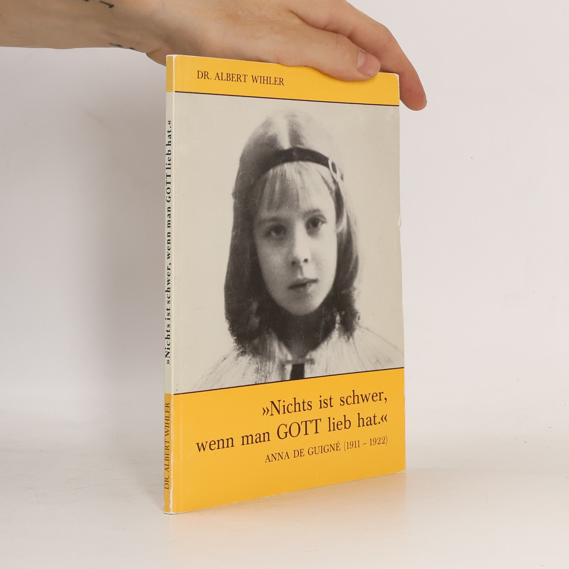 Albert Wihler Nichts ist schwer, wenn man Gott lieb hat