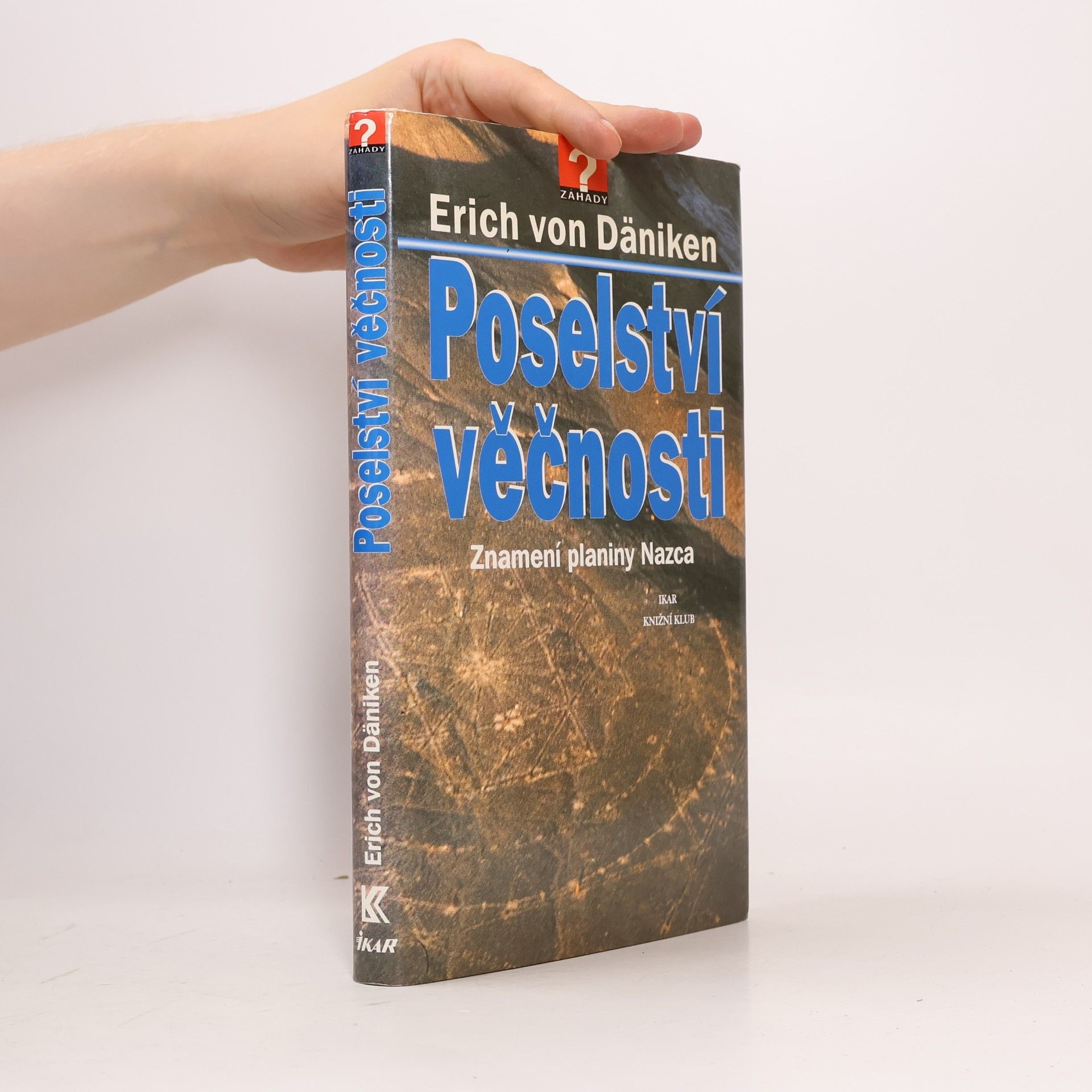 Erich von Däniken Poselství věčnosti: Znamení planiny Nazca