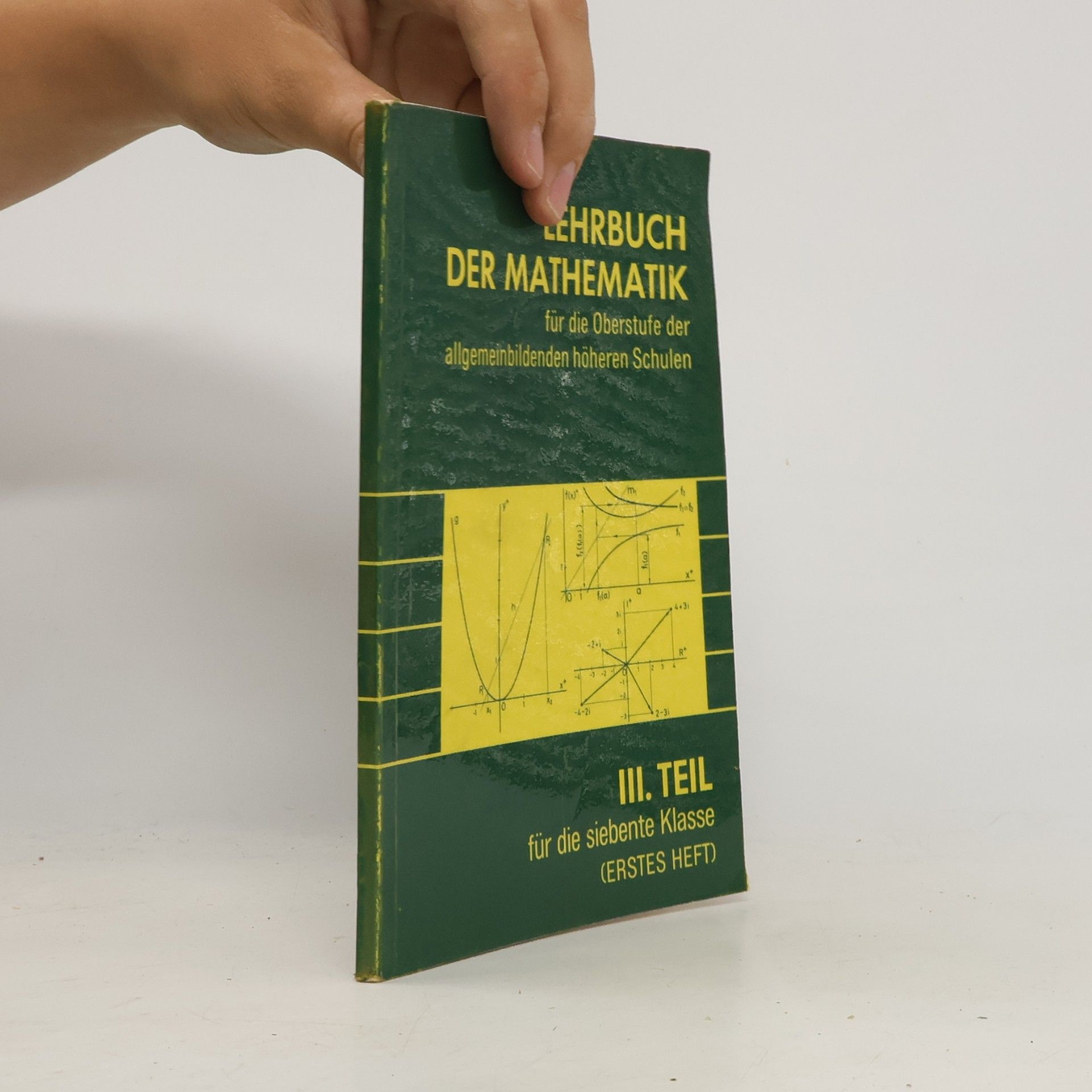 Autorenkollektiv Lehrbuch der Mathematik für die Oberstufe der allgemeinbildenden höheren Schulen. III. Teil für die siebente Klasse