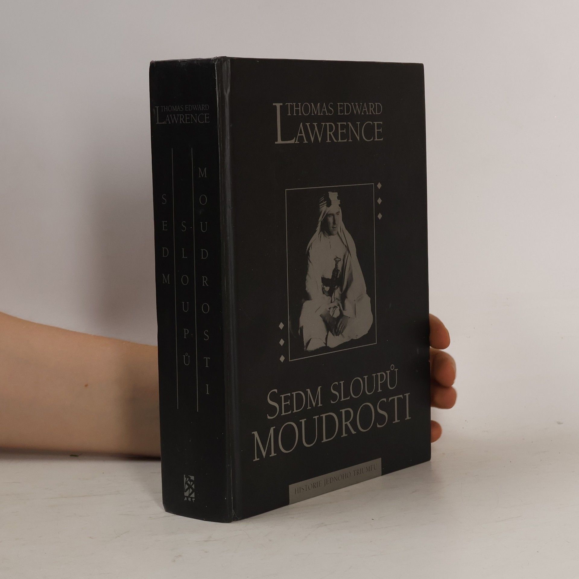 T. E. Lawrence Sedm sloupů moudrosti : historie jednoho triumfu