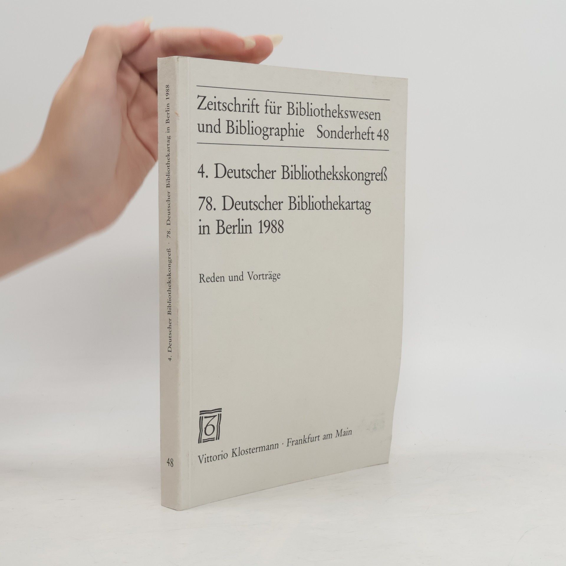 Deutscher Bibliothekskongress Zeitschrift für Bibliothekswesen und Bibliographie - 48: 4. Deutscher Bibliothekskongreß, 78. Deutscher Bibliothekartag in Berlin 1988