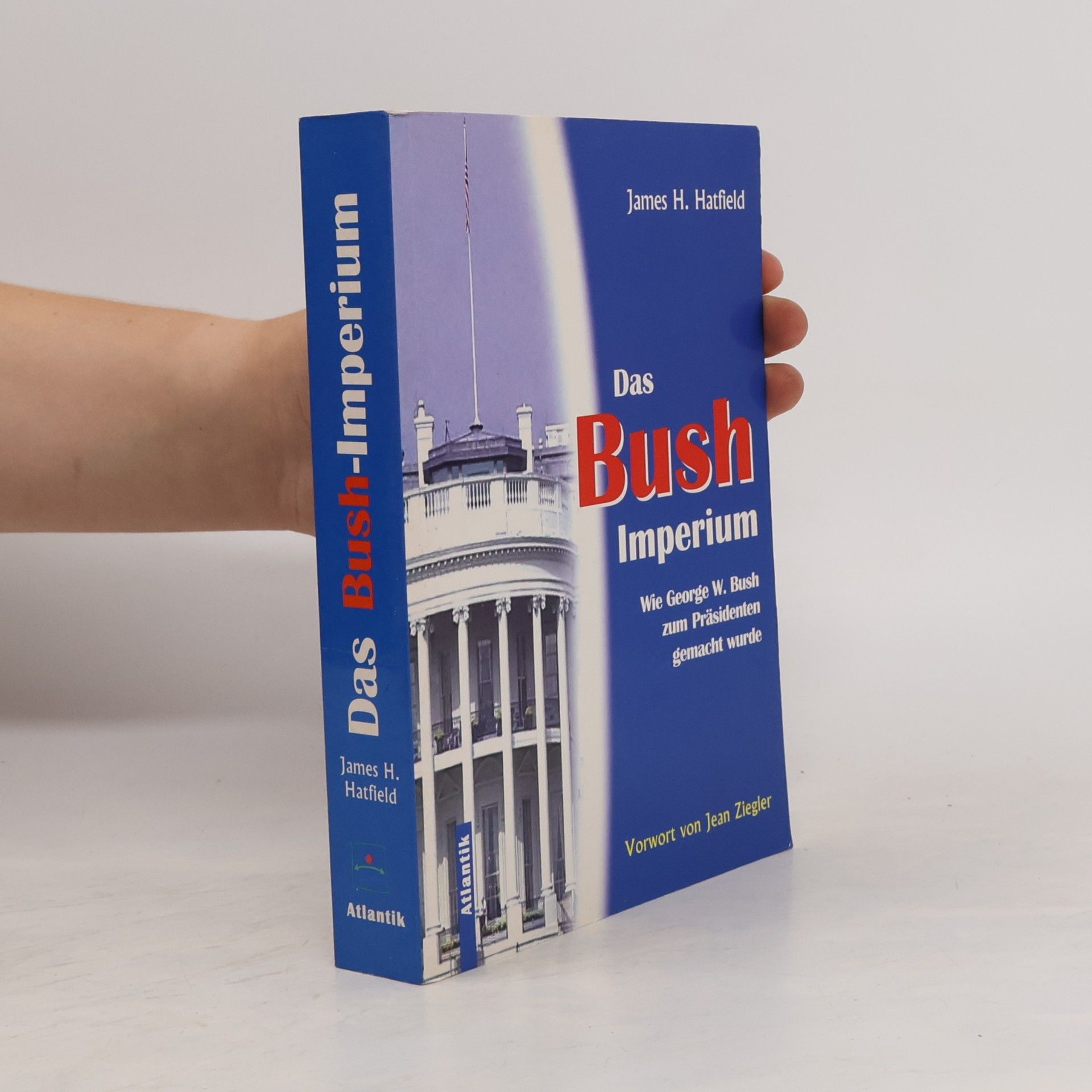 James H. Hatfield Das Bush-Imperium