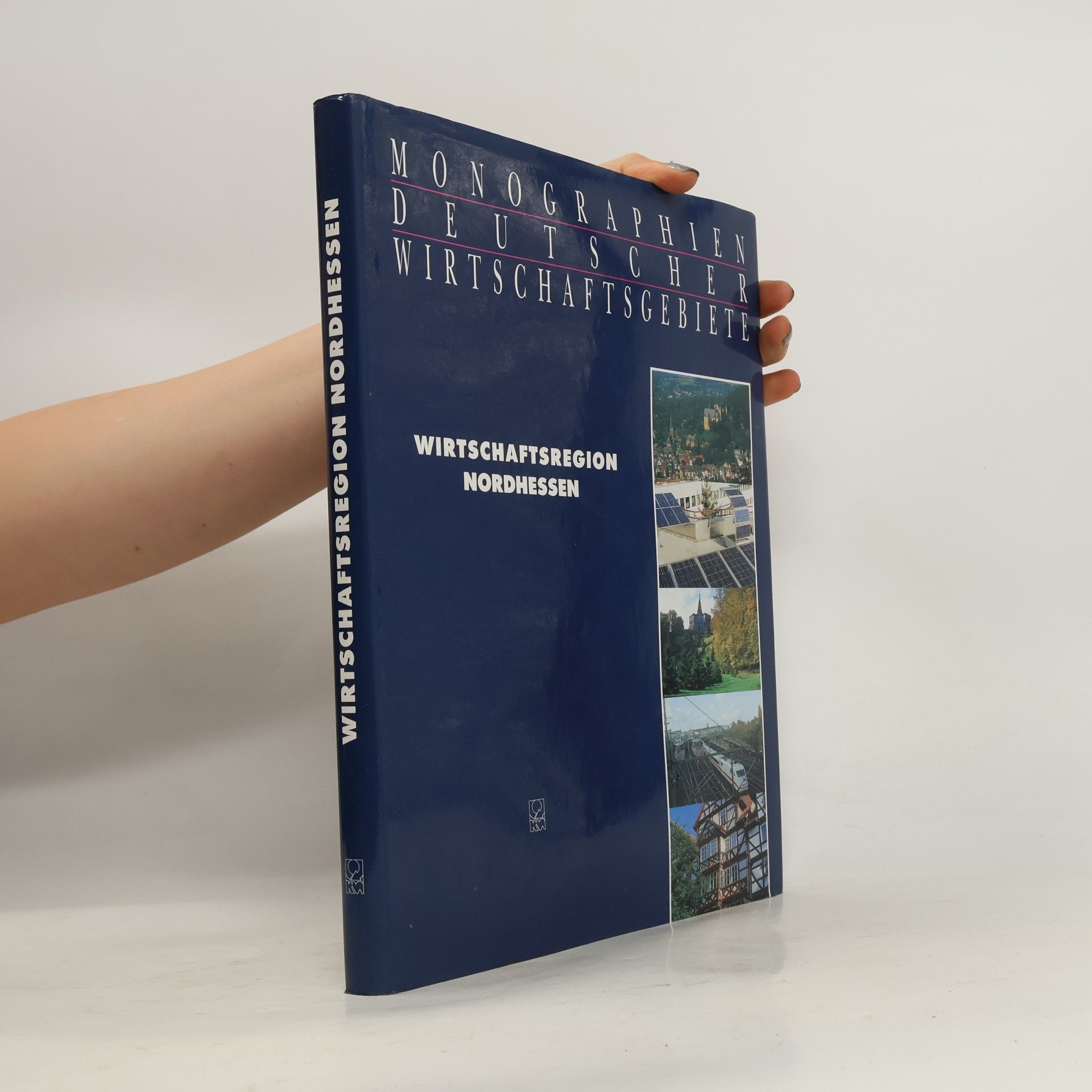 Herbert Marschelke Monographien Deutscher Wirtschaftsgebiete: Wirtschaftsregion Nordhessen