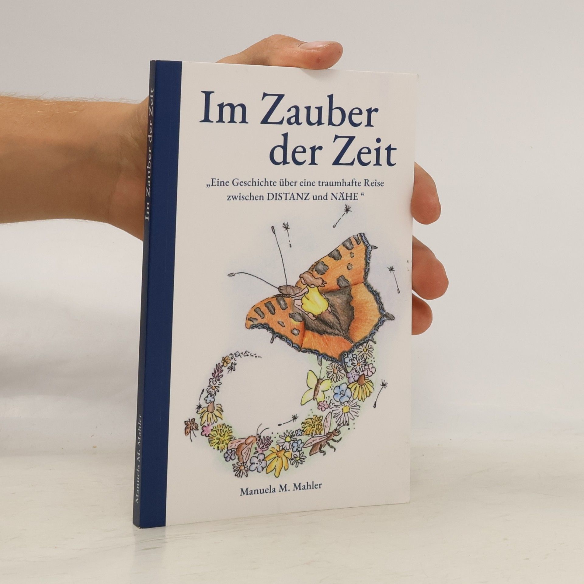 Manuela M. Mahler Im Zauber der Zeit. Eine Geschichte über eine traumhafte Reise zwischen Distanz und Nähe