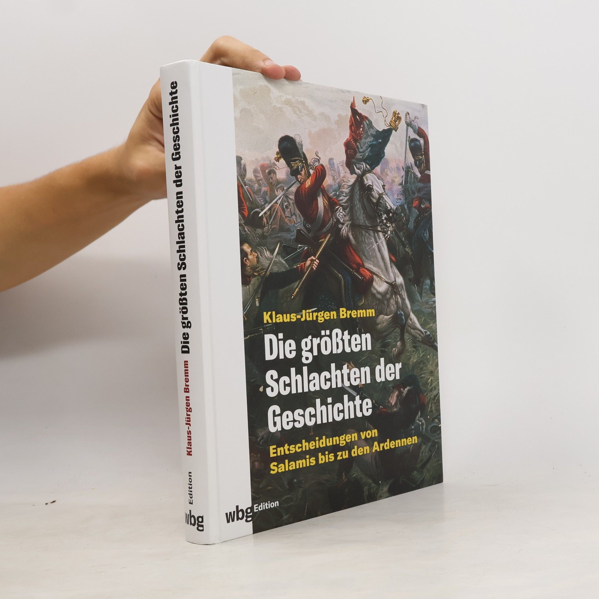 Klaus-Jürgen Bremm Die größten Schlachten der Geschichte