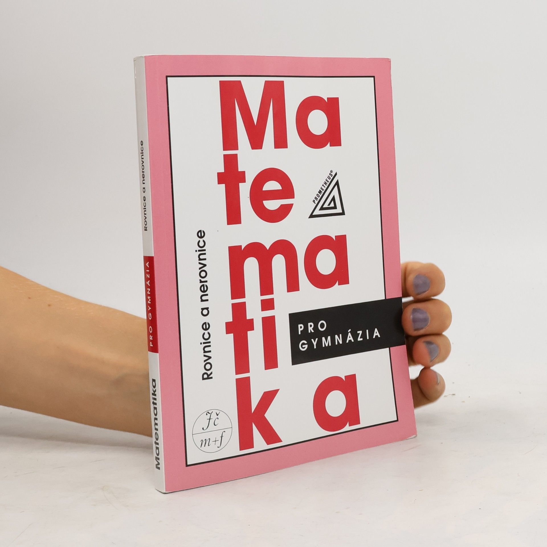 Leo Boček Matematika pro gymnázia. Rovnice a nerovnice