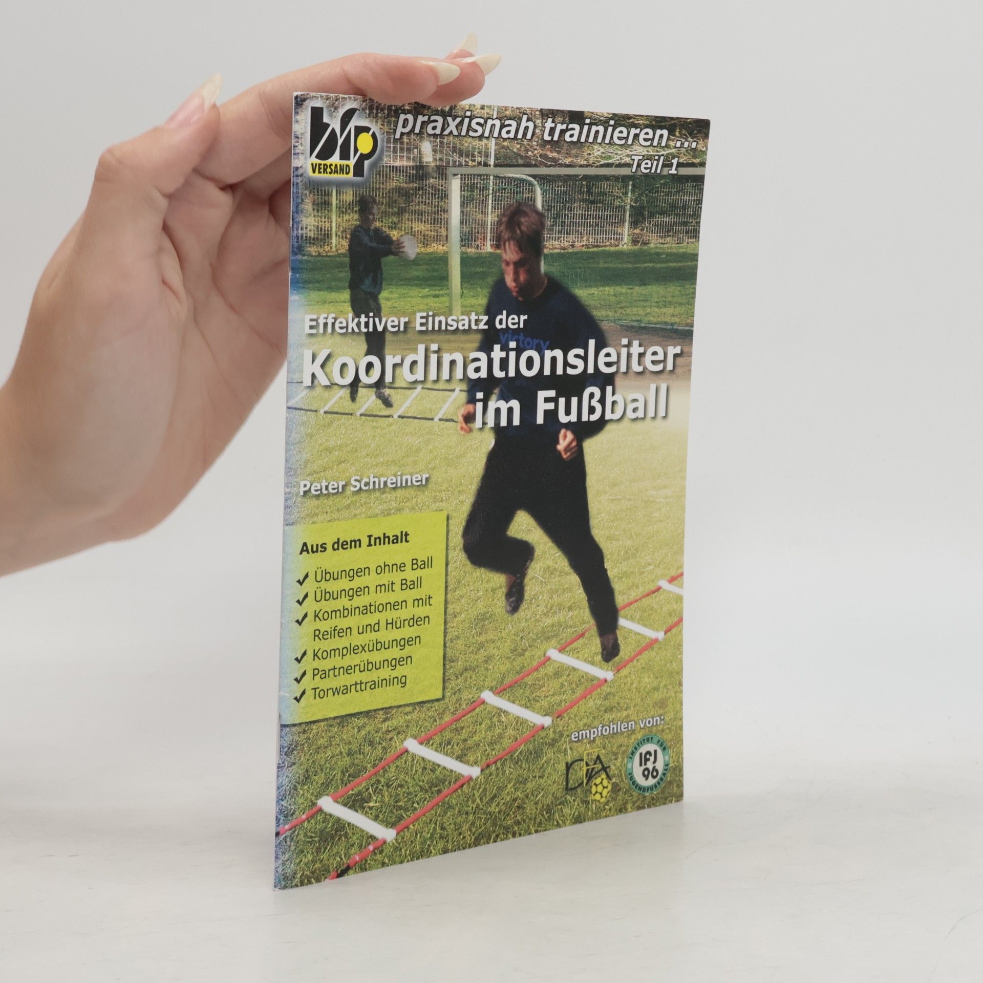 Peter Schreiner Praxisnah trainieren - 1: Effektiver Einsatz der Koordinationsleiter im Fußball