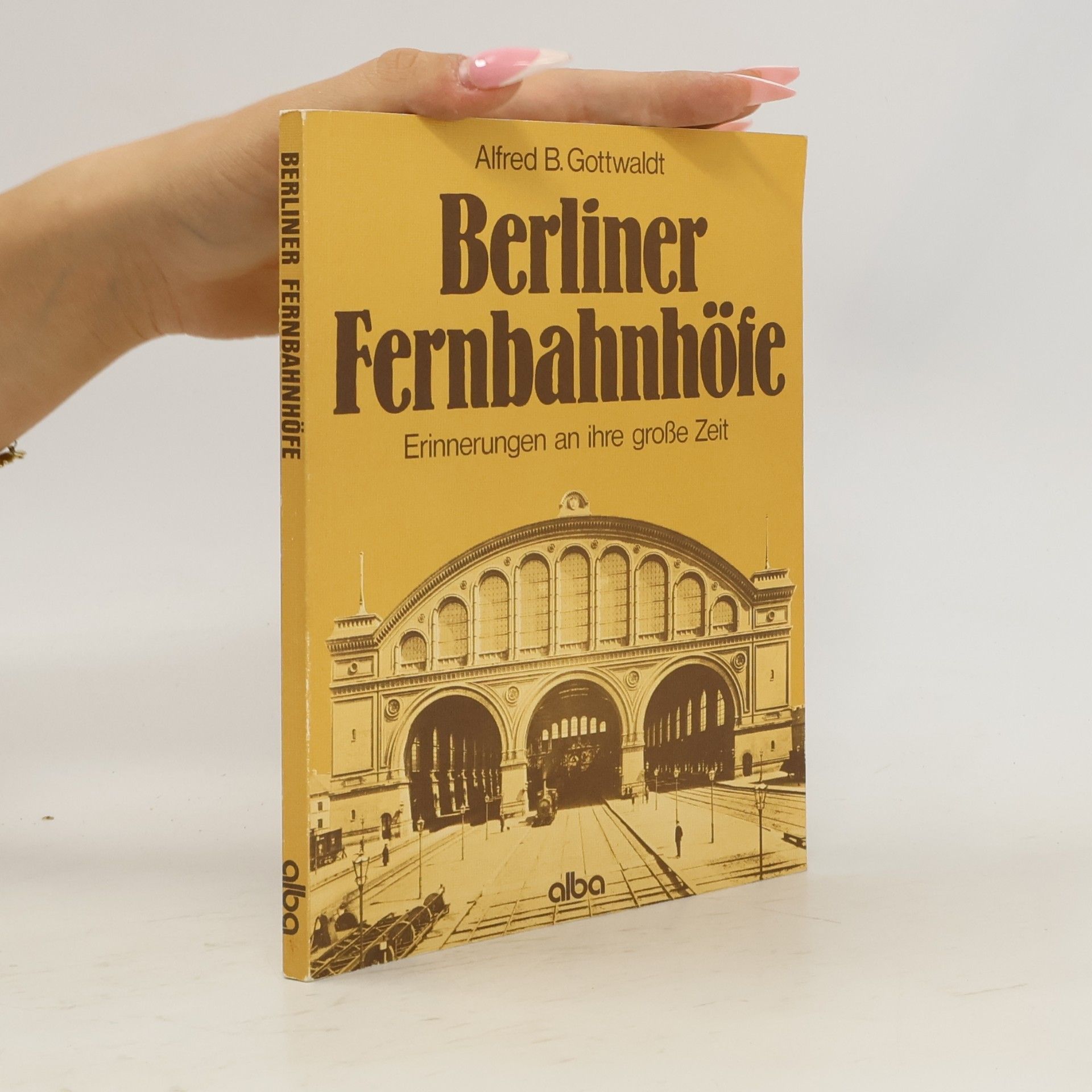Alfred Bernd Gottwaldt Berliner Fernbahnhöfe