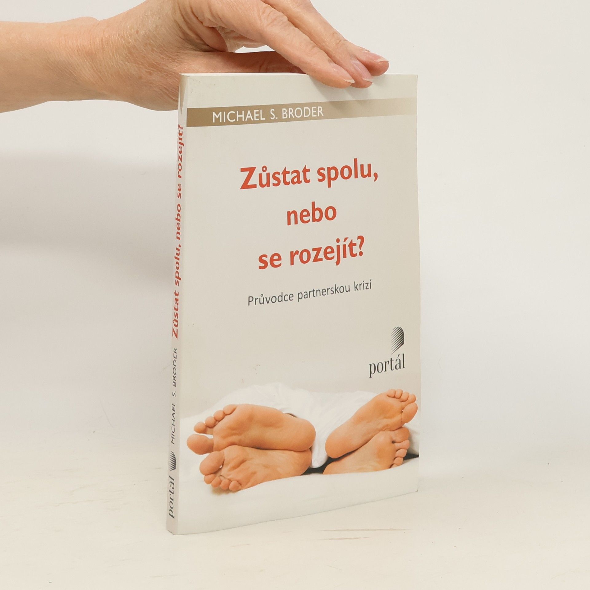 Michael S. Broder Zůstat spolu, nebo se rozejít? : průvodce partnerskou krizí