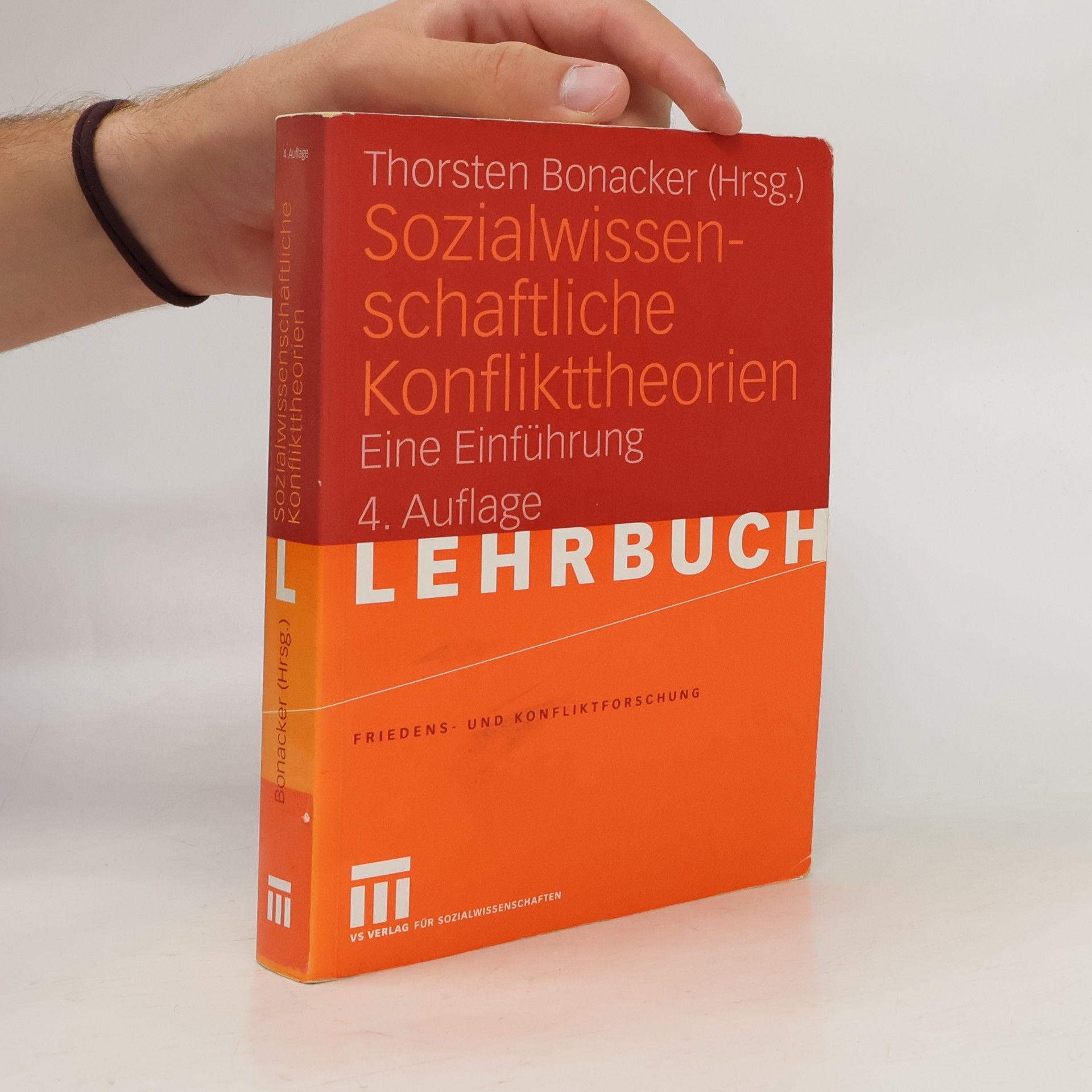 Thorsten Bonacker Friedens- und Konfliktforschung - 5: Sozialwissenschaftliche Konflikttheorien