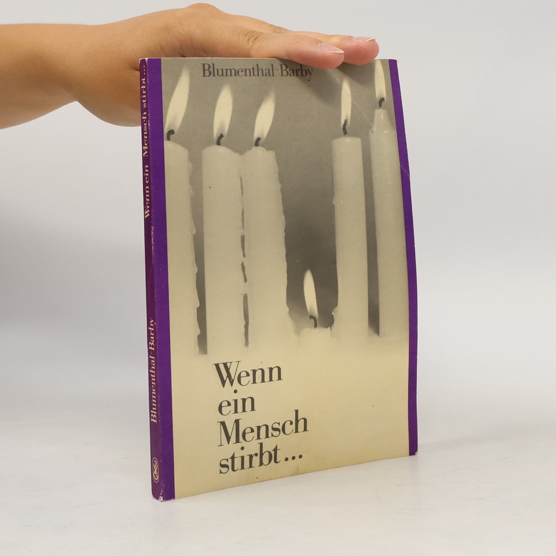 Kay Blumenthal-Barby Wenn ein Mensch stirbt ...
