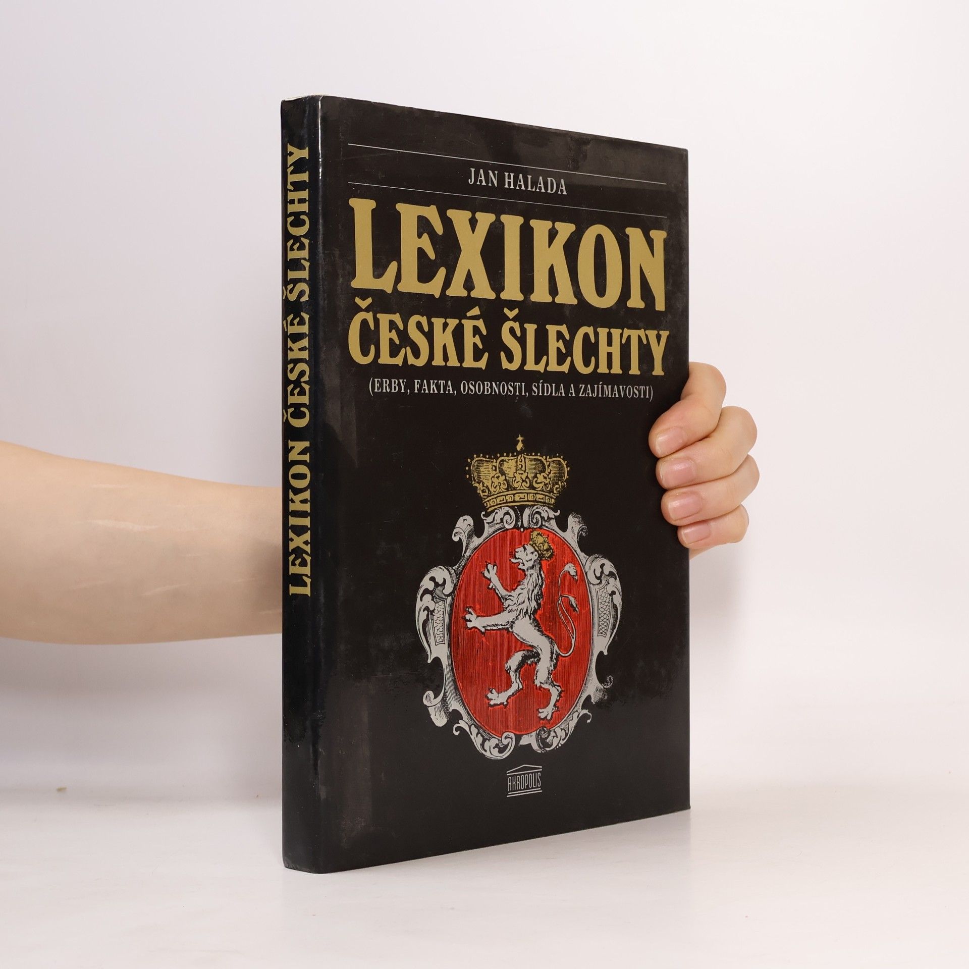 Lexikon české šlechty. Erby, fakta, osobnosti, sídla a zajímavosti. Díl 1