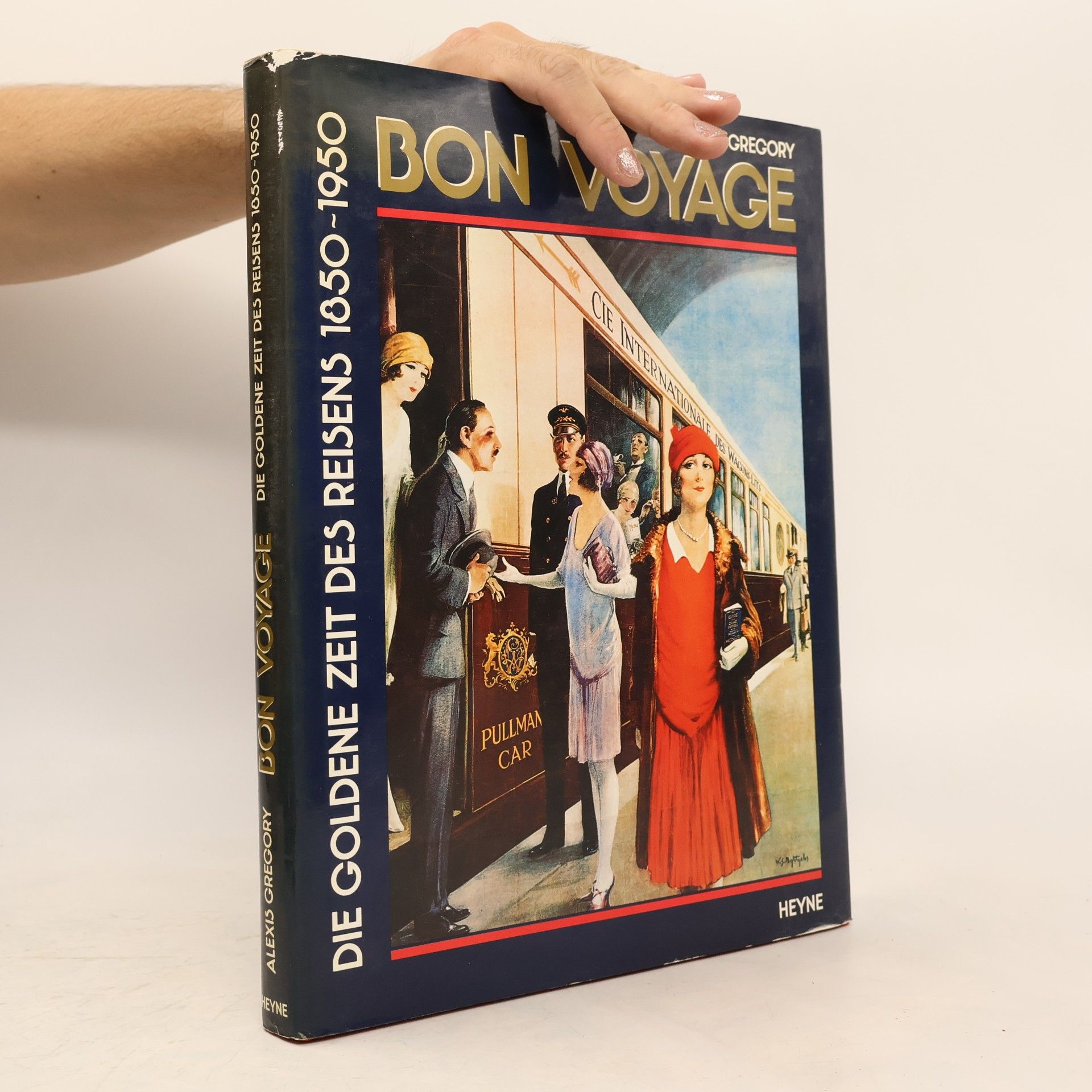 Alexis Gregory Bon Voyage. Die goldene Zeit des Reisens 1850 - 1950