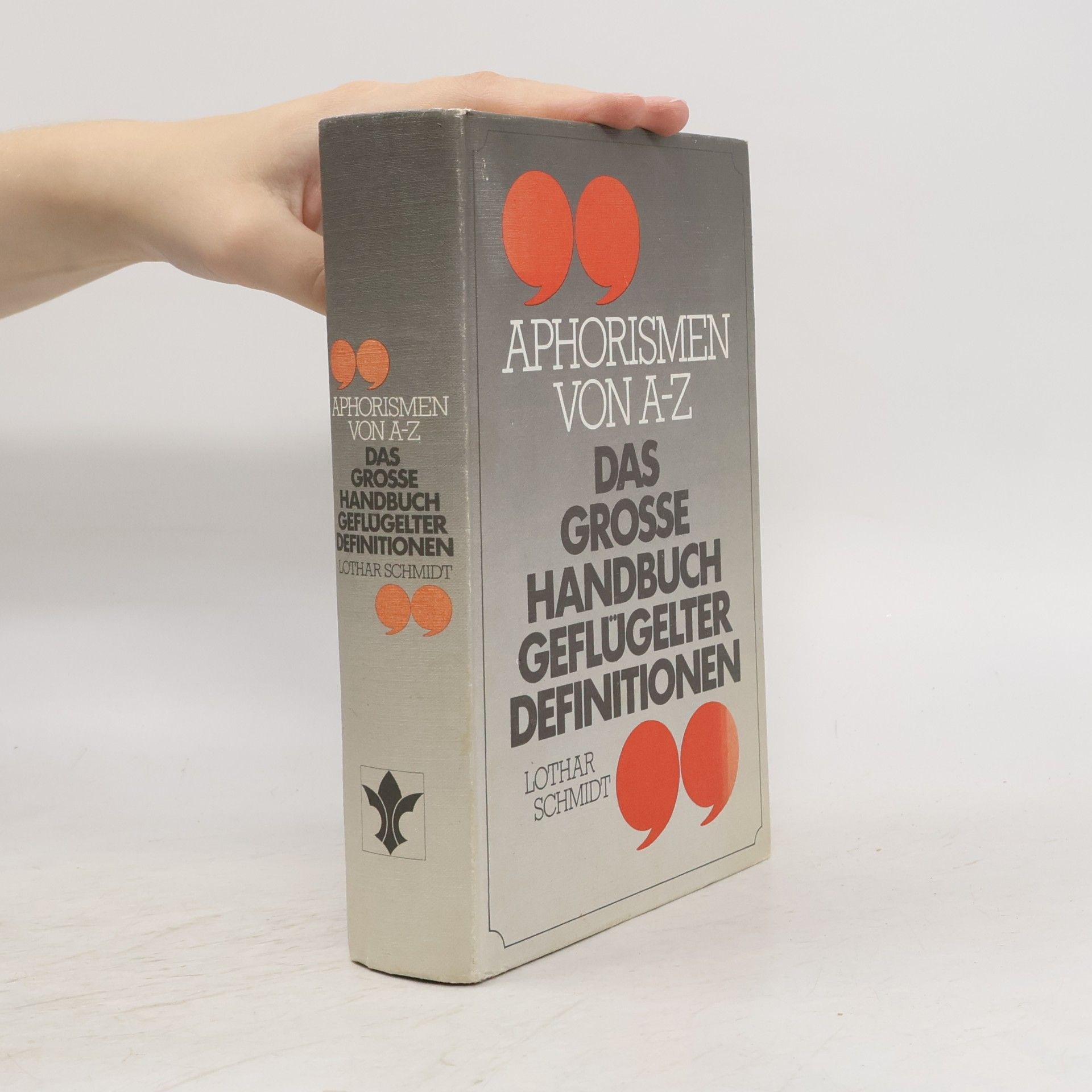 Lothar Schmidt Aphorismen von A-Z. Das grosse Handbuch Geflügelter Definitionen