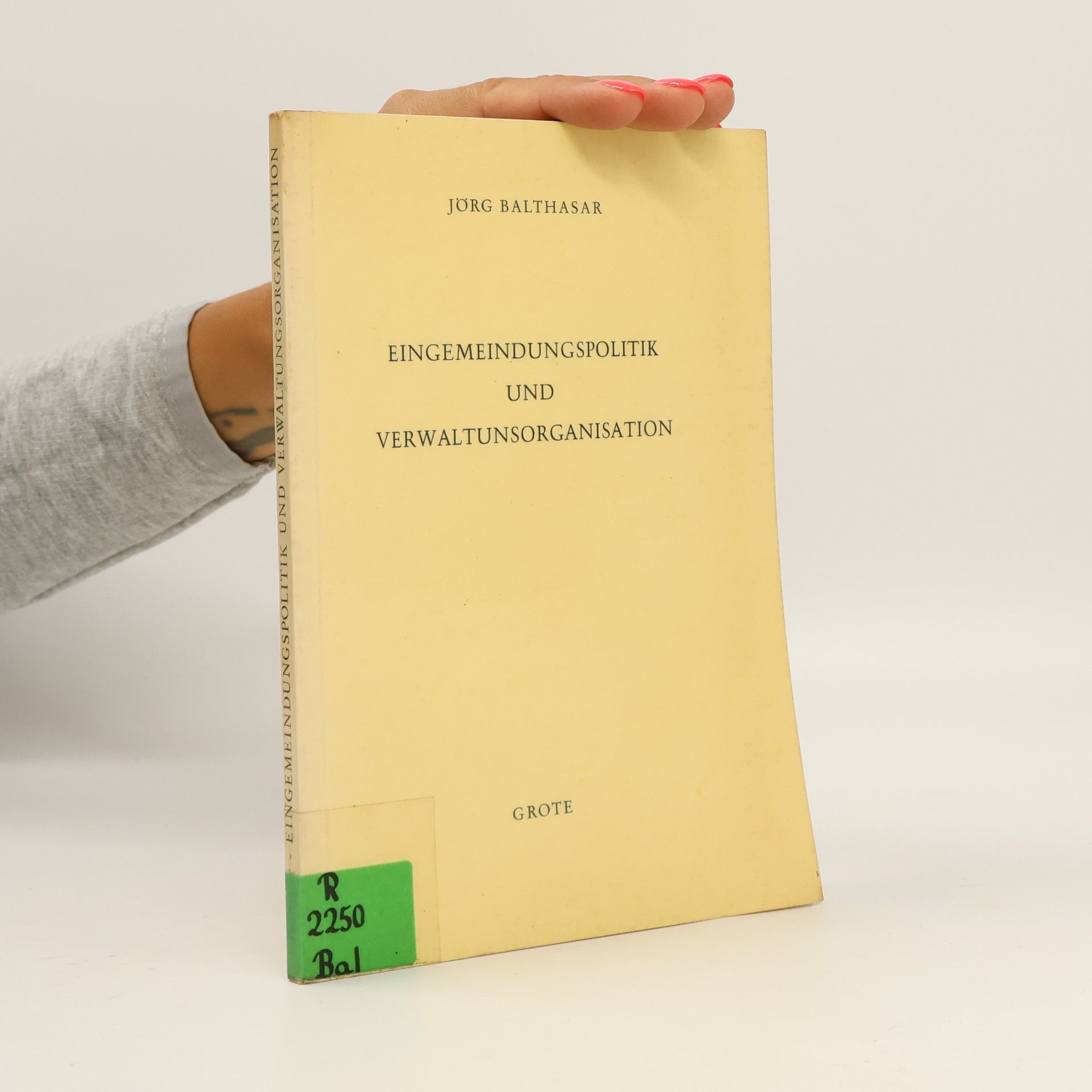 Jörg Balthasar Eingemeindungspolitik und Verwaltungsorganisation