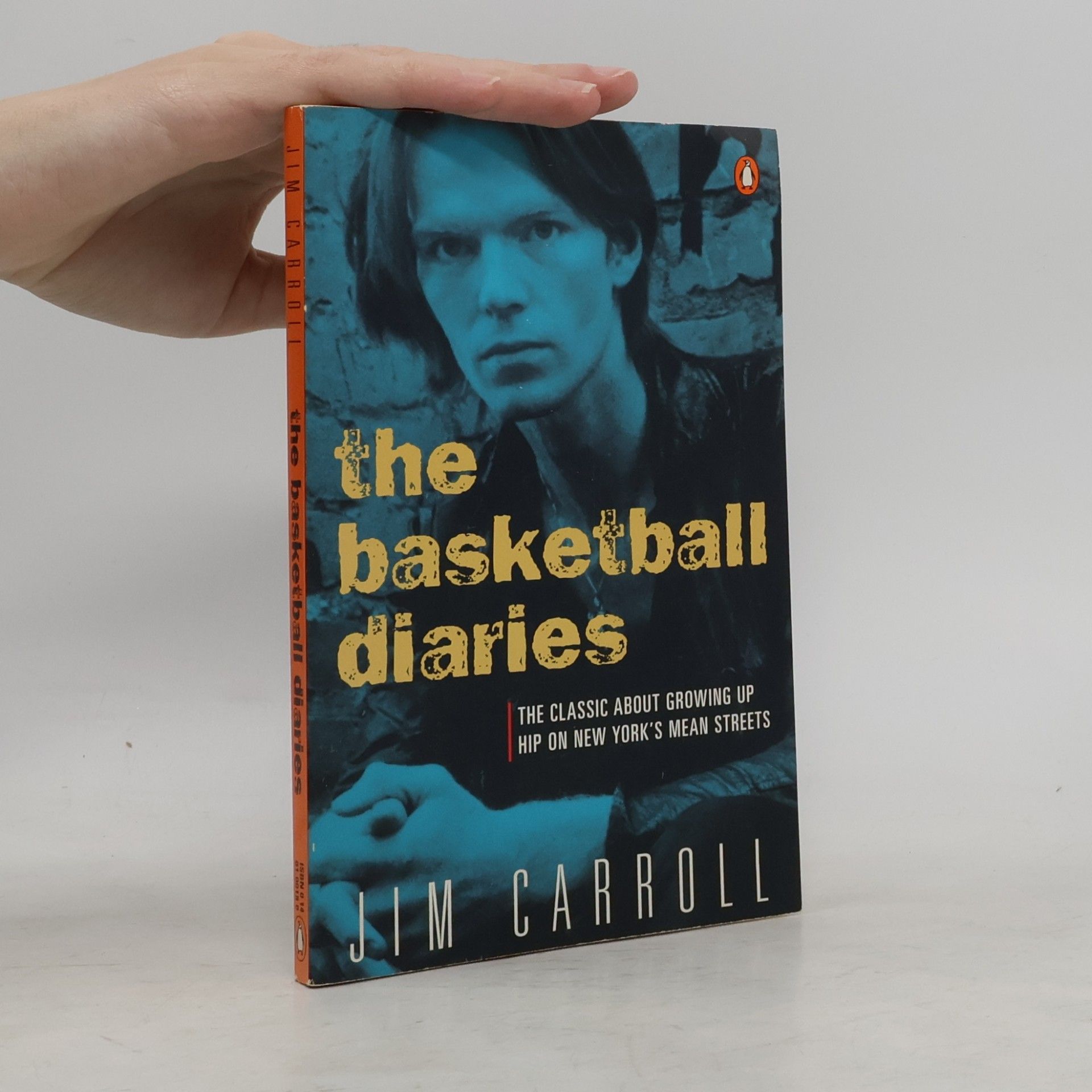 Jim Carroll The Basketball Diaries: The Classic about Growing Up Hip on New York's Mean Streets
