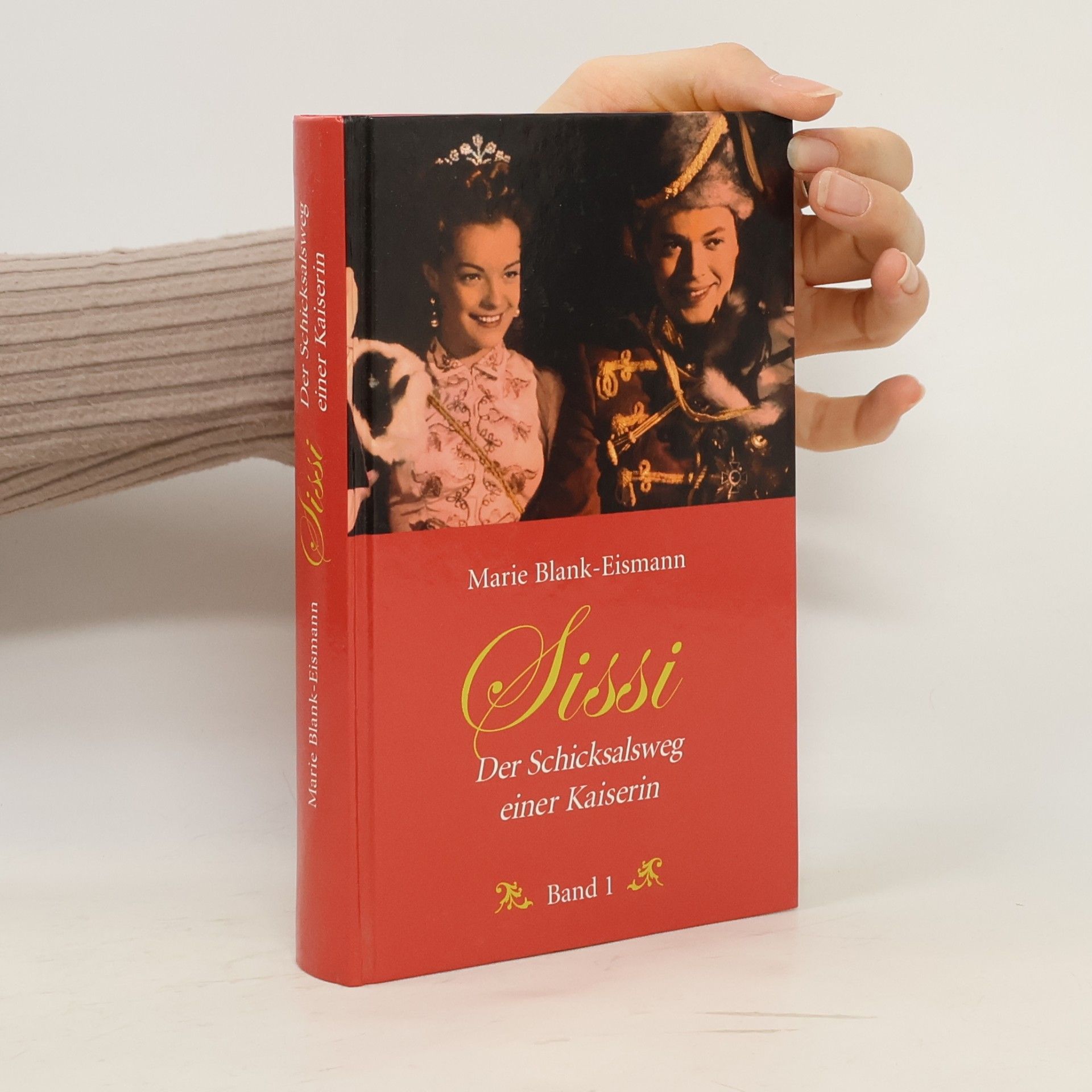 Marie Blank-Eismann Sissi. Der Schicksalsweg einer Kaiserin. Band 1