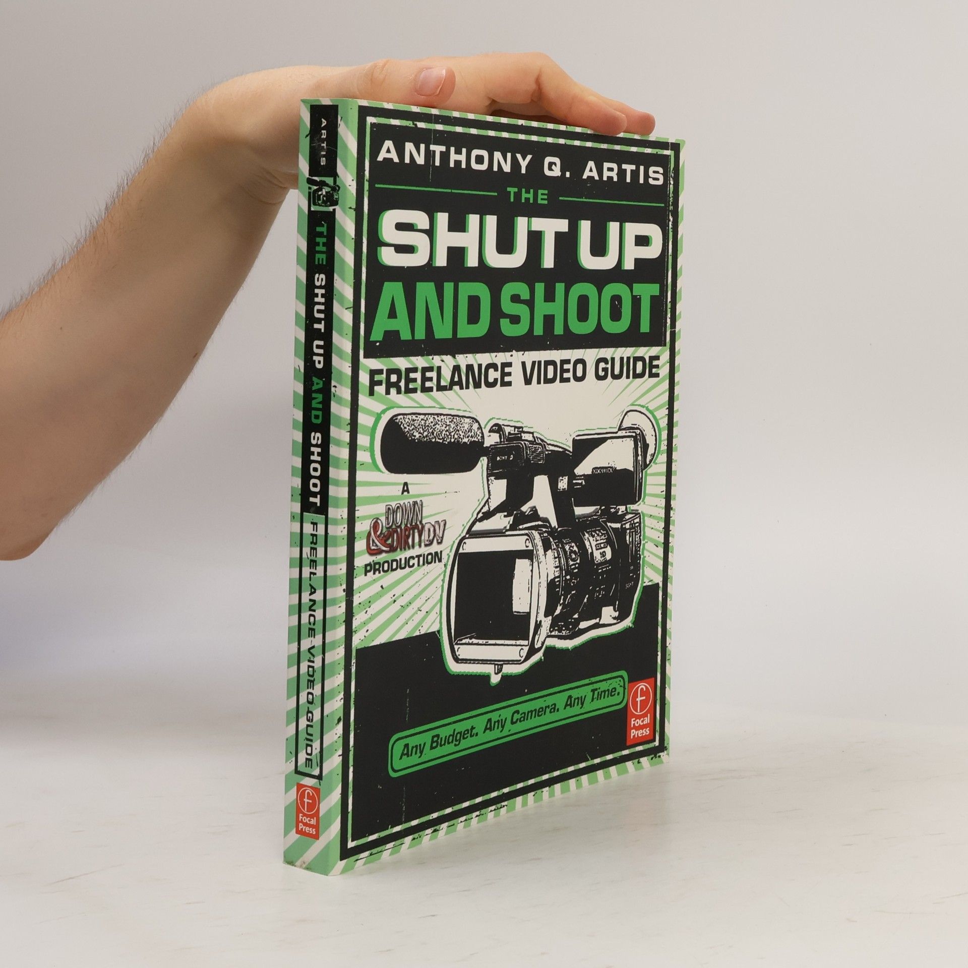 Anthony Q. Artis The Shut Up and Shoot Freelance Video Guide